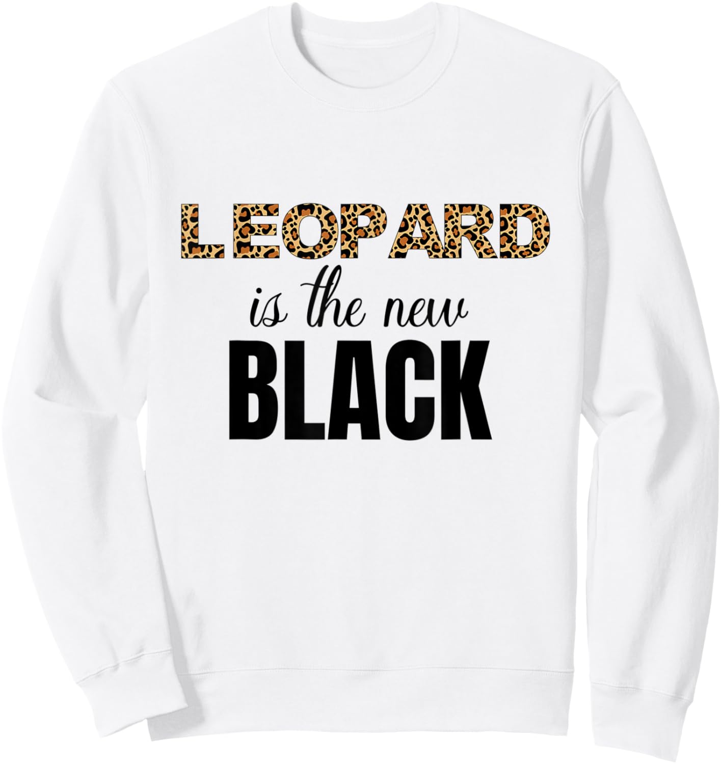 Women's Leopard Print Shirt Leopard is the new Black Shirt Sweatshirt - Sweatshirt | White