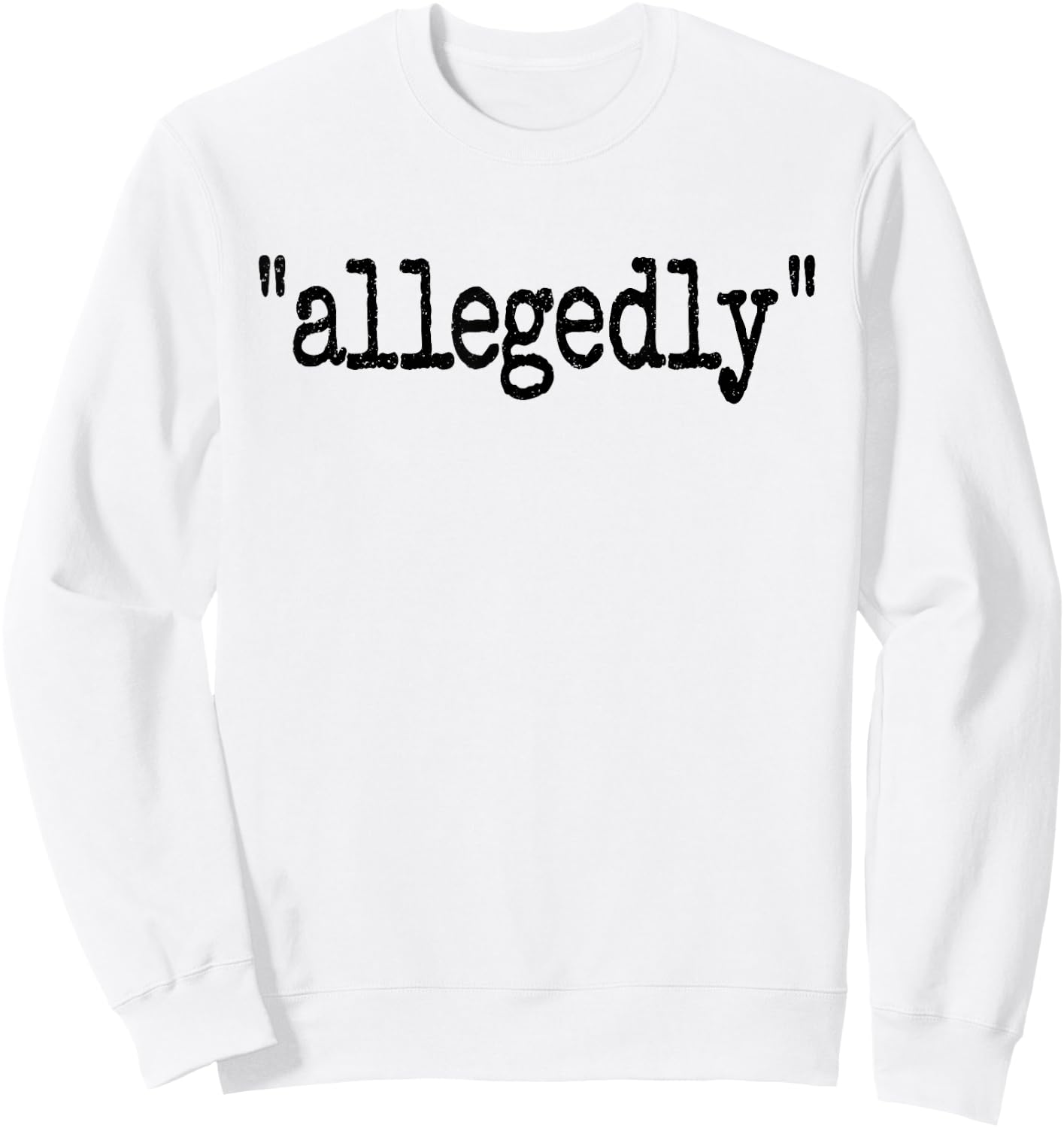ALLEGEDLY Word ON A Legal Term Sweatshirt - Sweatshirt | White