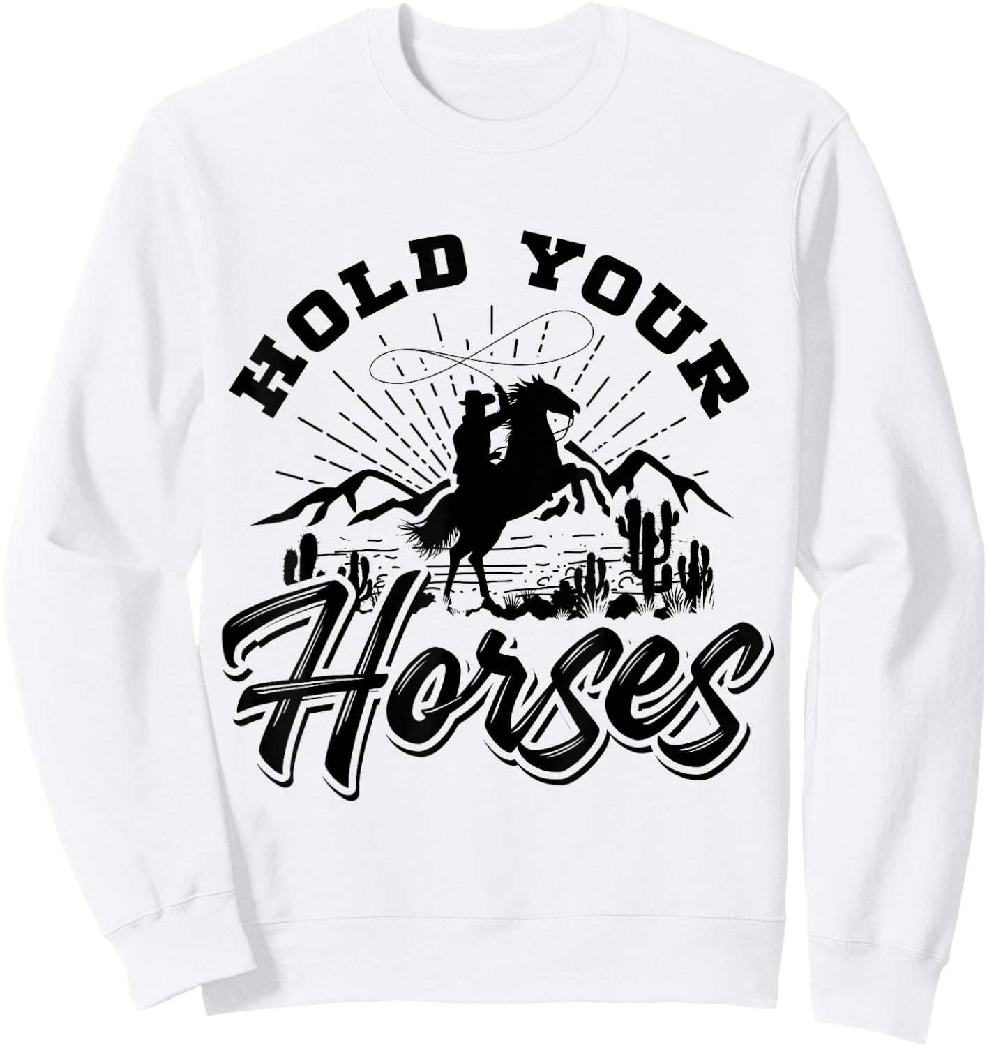 Hold Your Horses And Men, Cowboy Western Sweatshirt - Sweatshirt | White