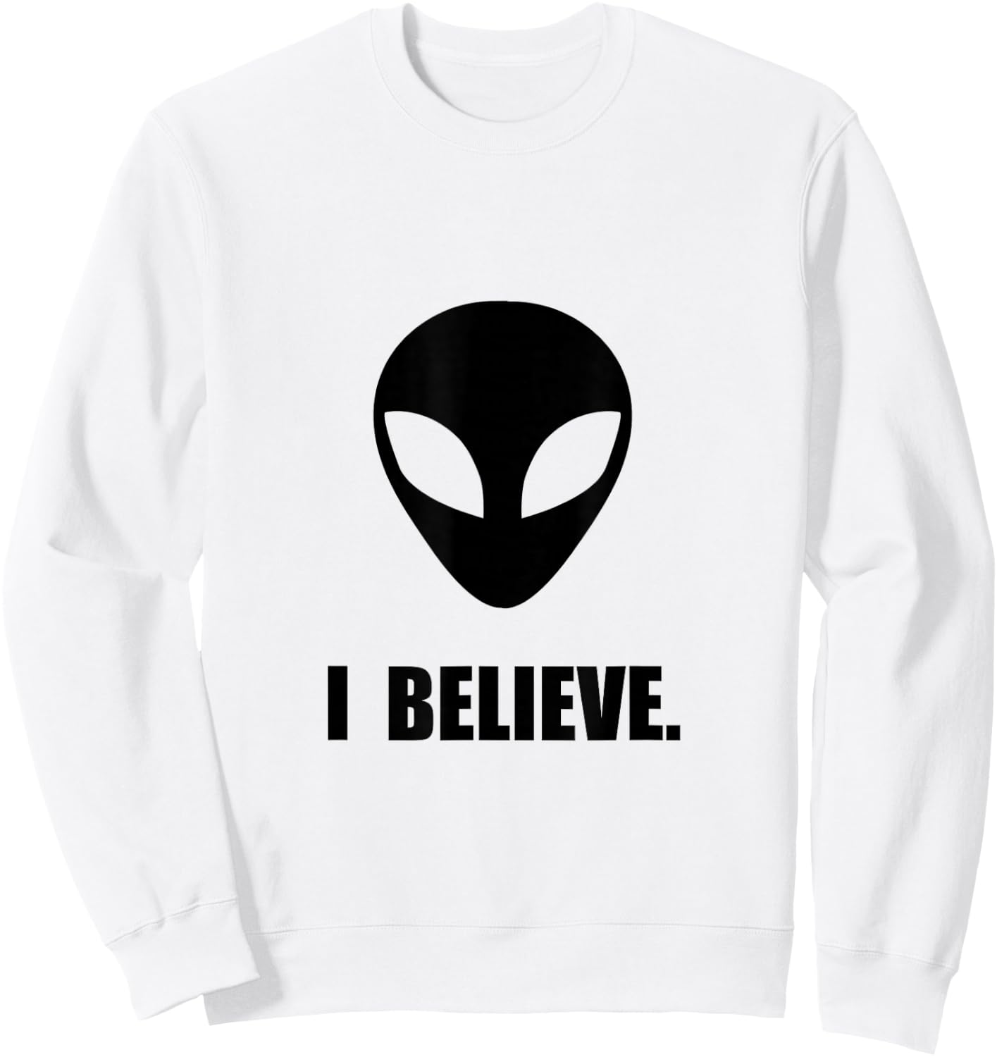 I Believe In Aliens Funny Sweatshirt - Sweatshirt | White