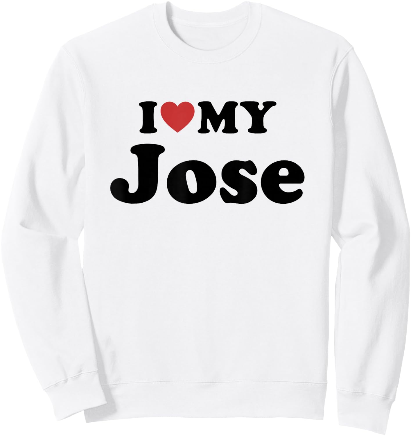 I Love My Jose First Name Matching Couple Outfit Sweatshirt - Sweatshirt | White