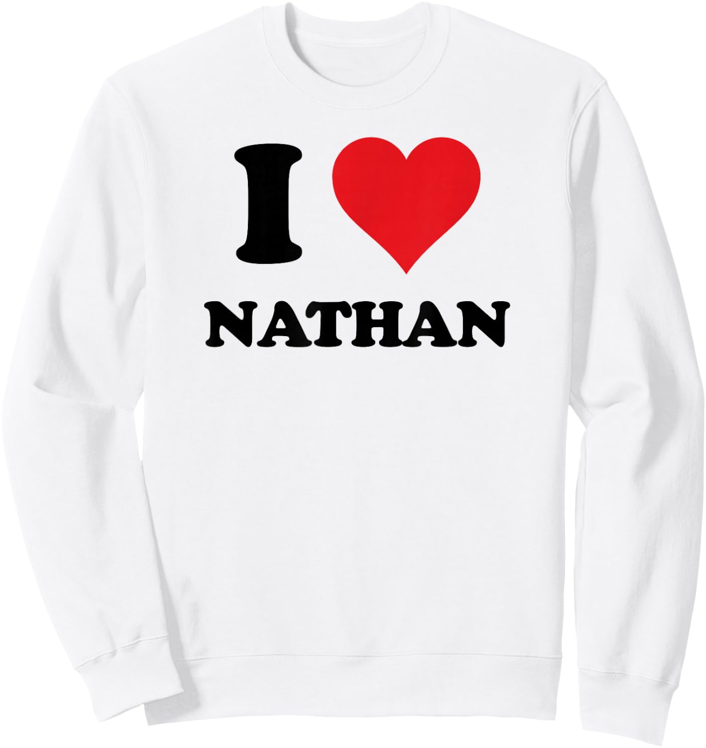 I Heart Nathan First Name I Love Personalized Stuff Sweatshirt - Sweatshirt | White