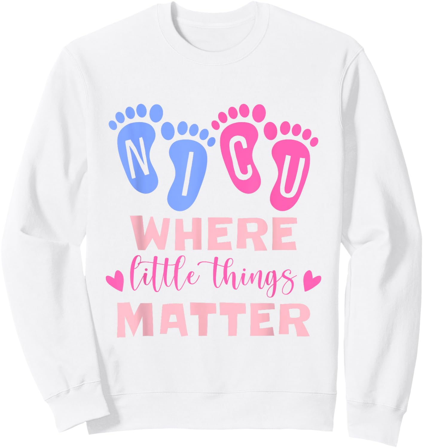NICU Where Little Things Matter Sweatshirt - Sweatshirt | White