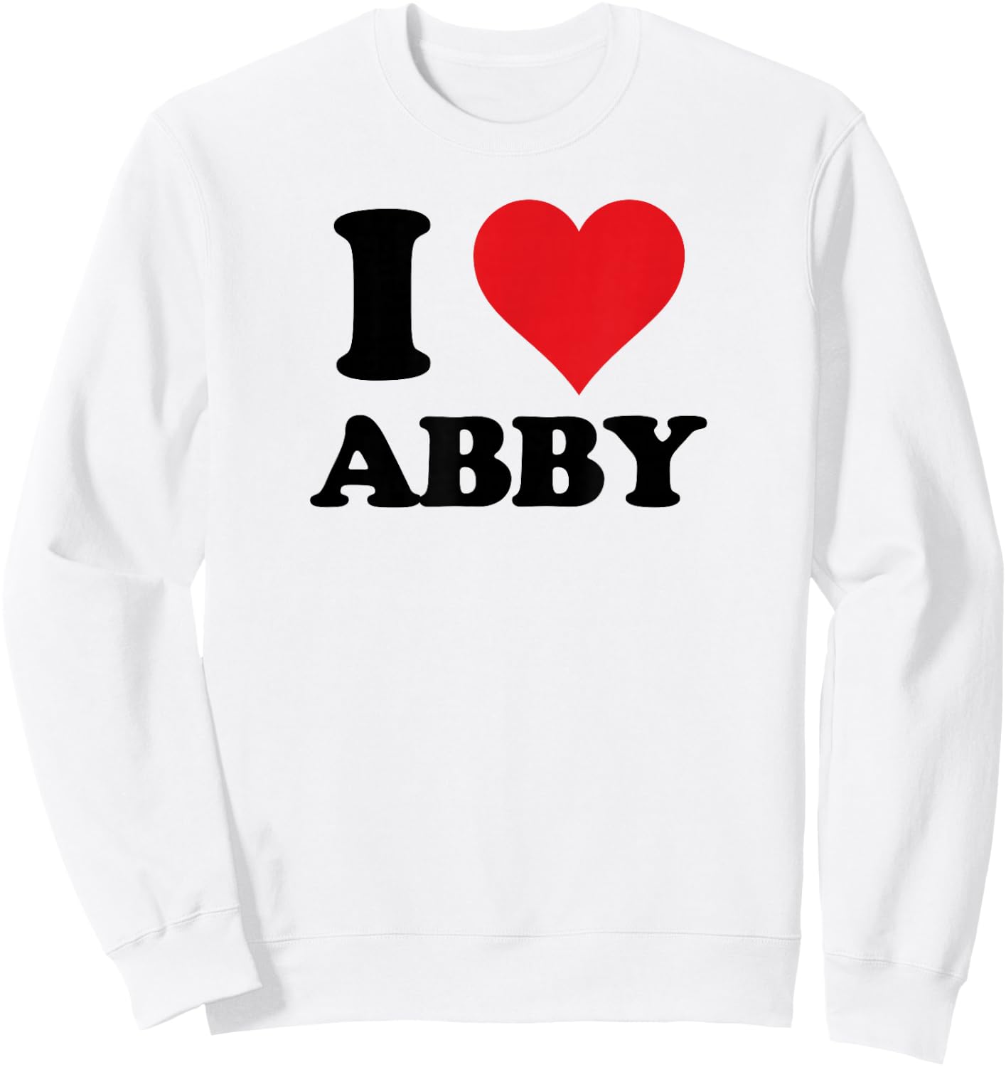 I Heart Abby First Name I Love Personalized Stuff Sweatshirt - Sweatshirt | White
