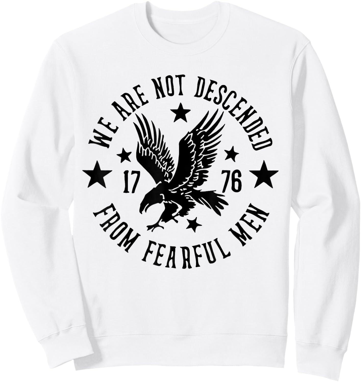 We Are Not Descended From Fearful Men 1776 Sweatshirt - Sweatshirt | White