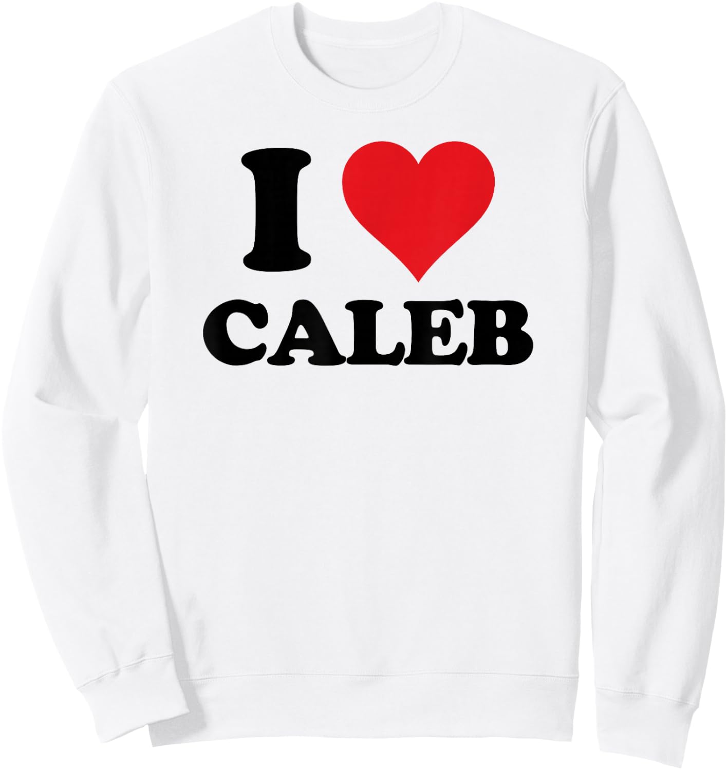 I Heart Caleb First Name I Love Personalized Stuff Sweatshirt - Sweatshirt | White
