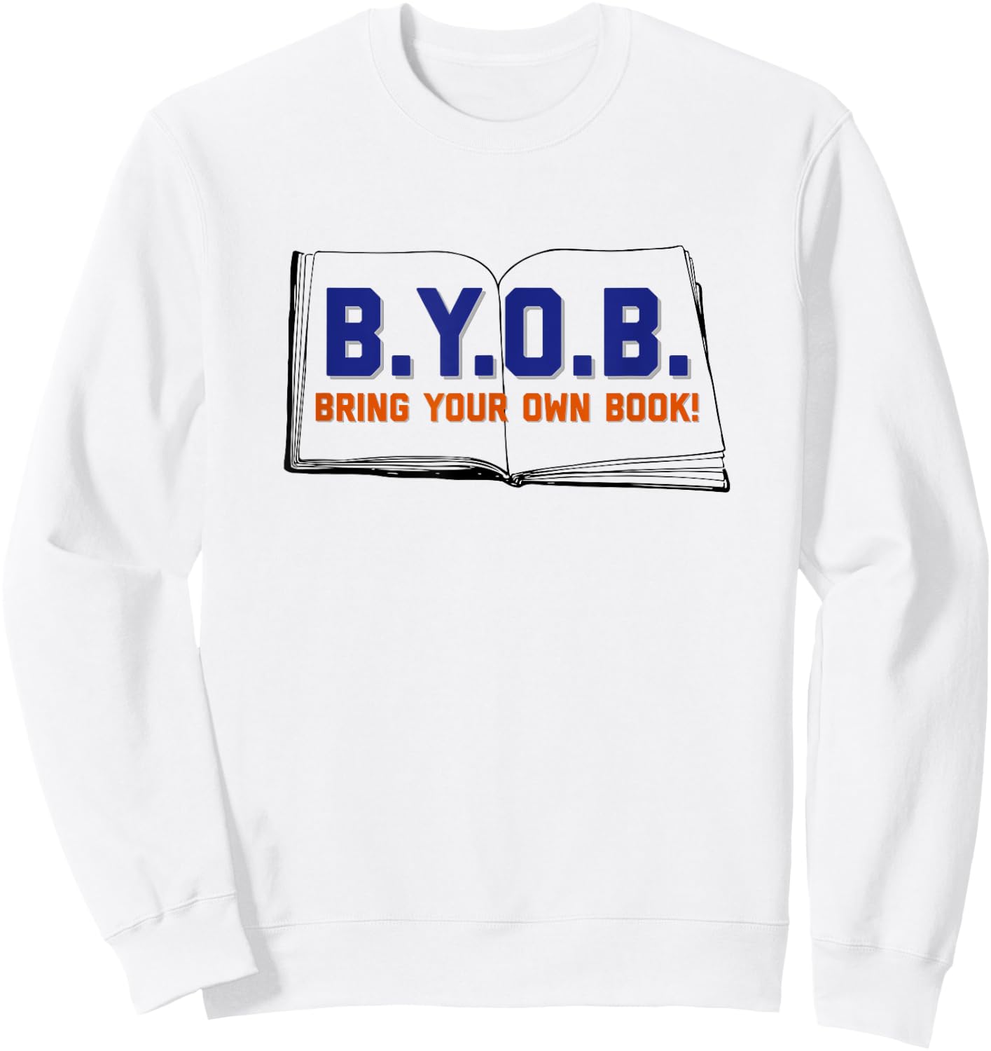 BYOB Bring Your Own Book Funny Sweatshirt - Sweatshirt | White
