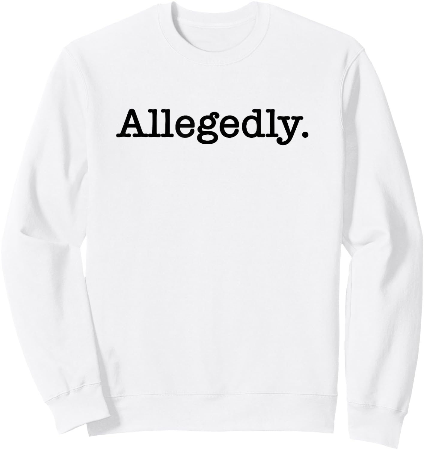 Allegedly Attorney Lawyer Sweatshirt - Sweatshirt | White