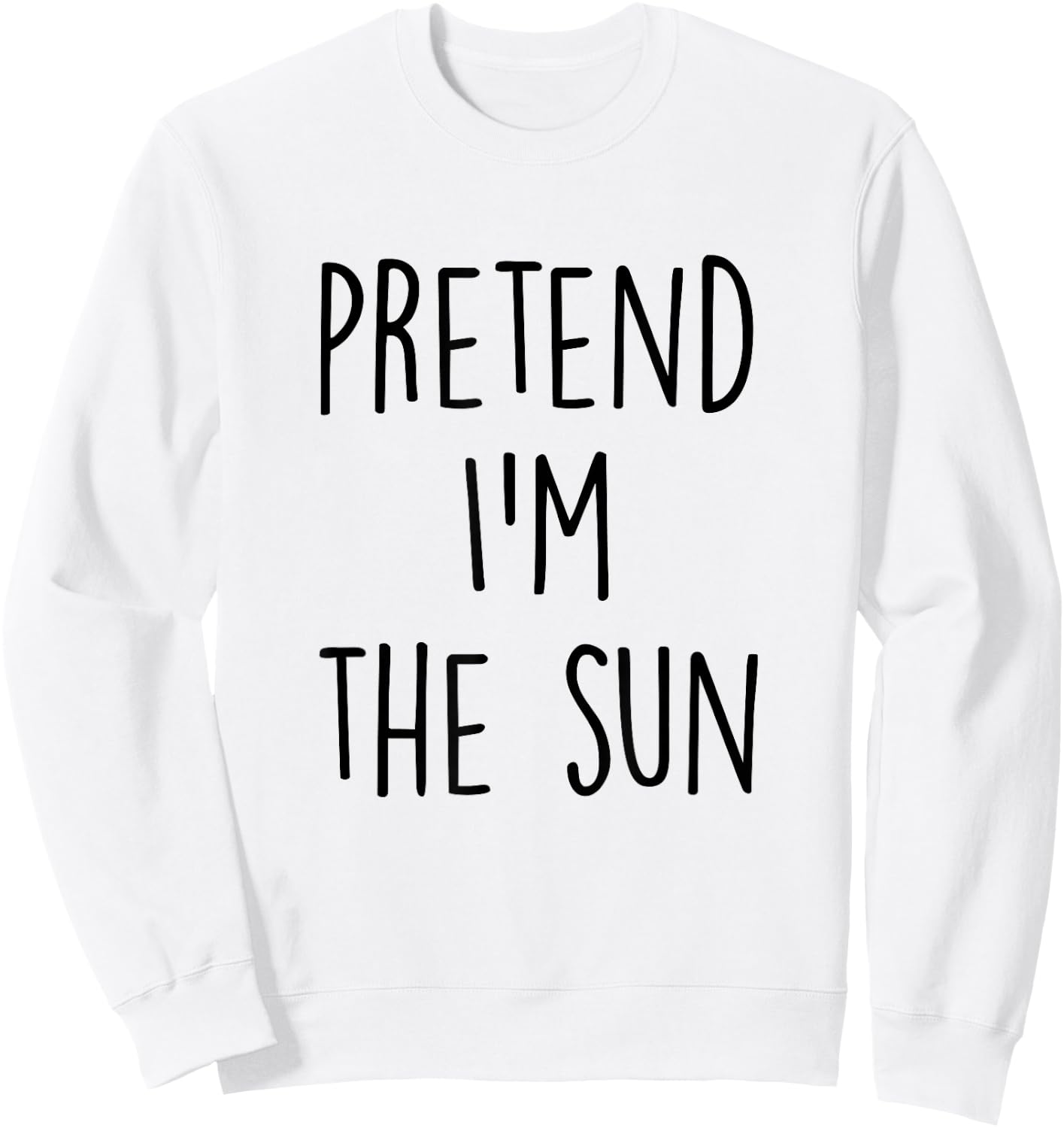 Pretend I'm The Sun Costume - Funny Halloween Party Sweatshirt - Sweatshirt | White