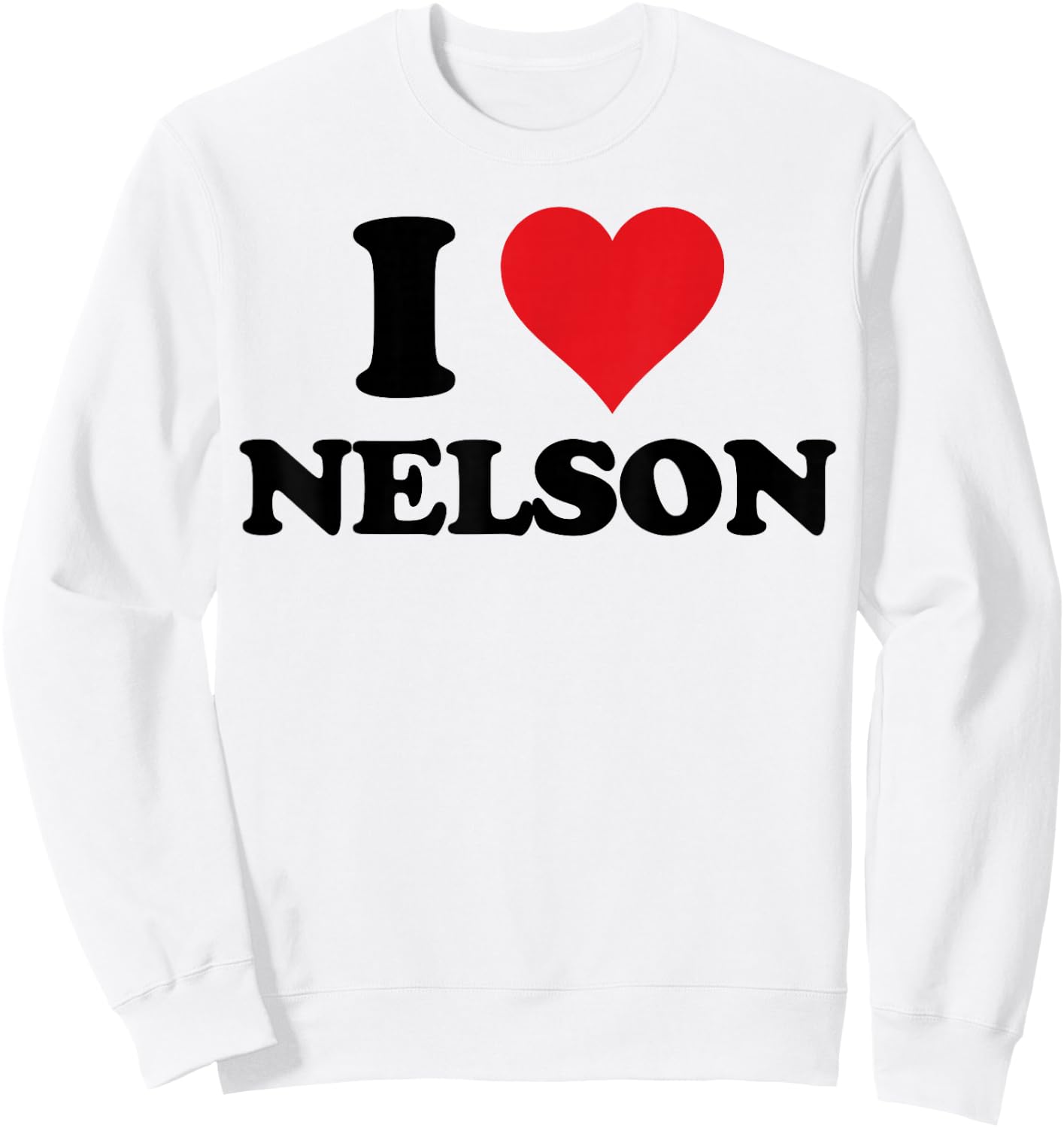 I Heart Nelson First Name I Love Personalized Stuff Sweatshirt - Sweatshirt | White