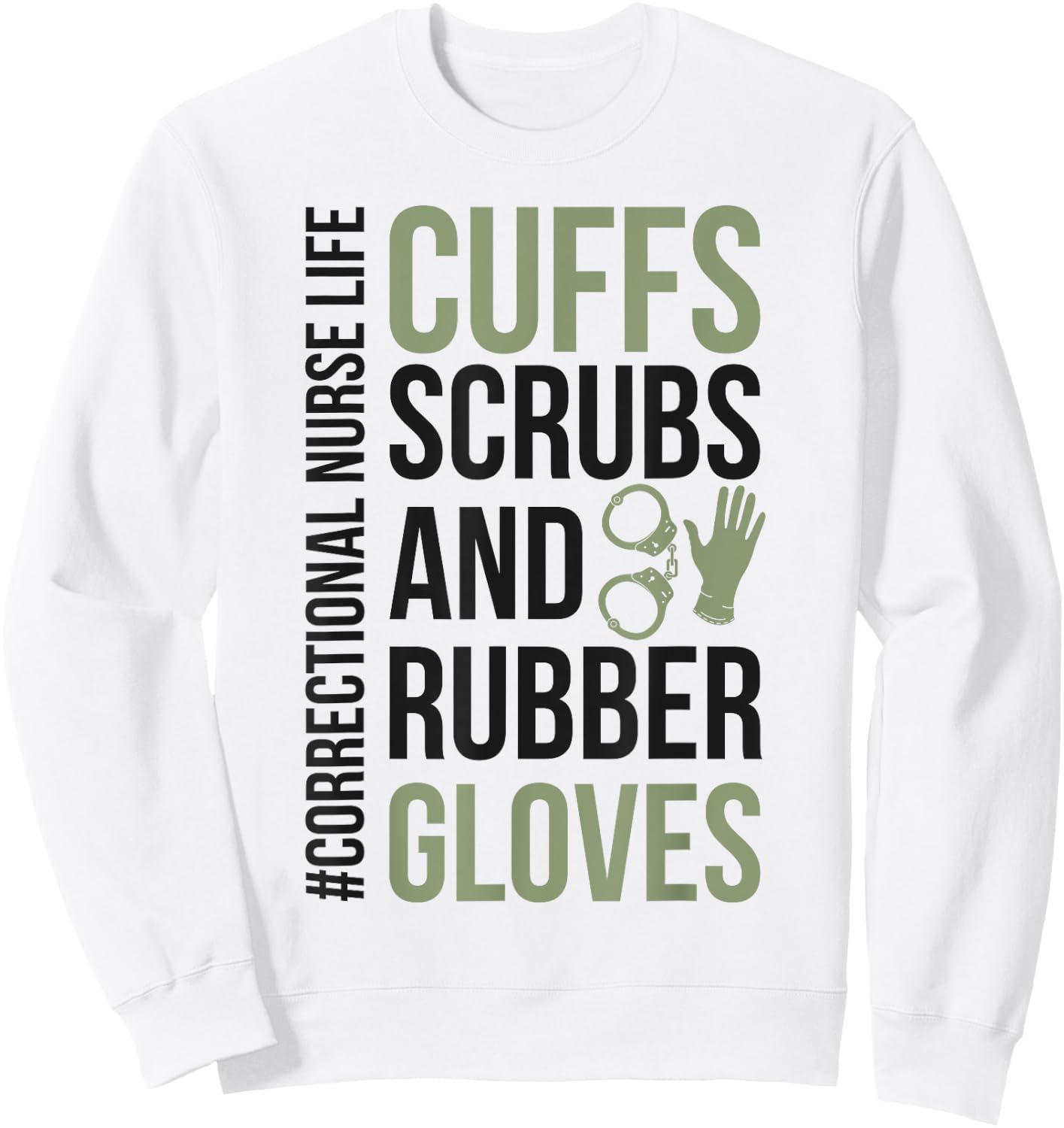 Funny Correctional Nurse Life Corrections Nursing Sweatshirt - Sweatshirt | White