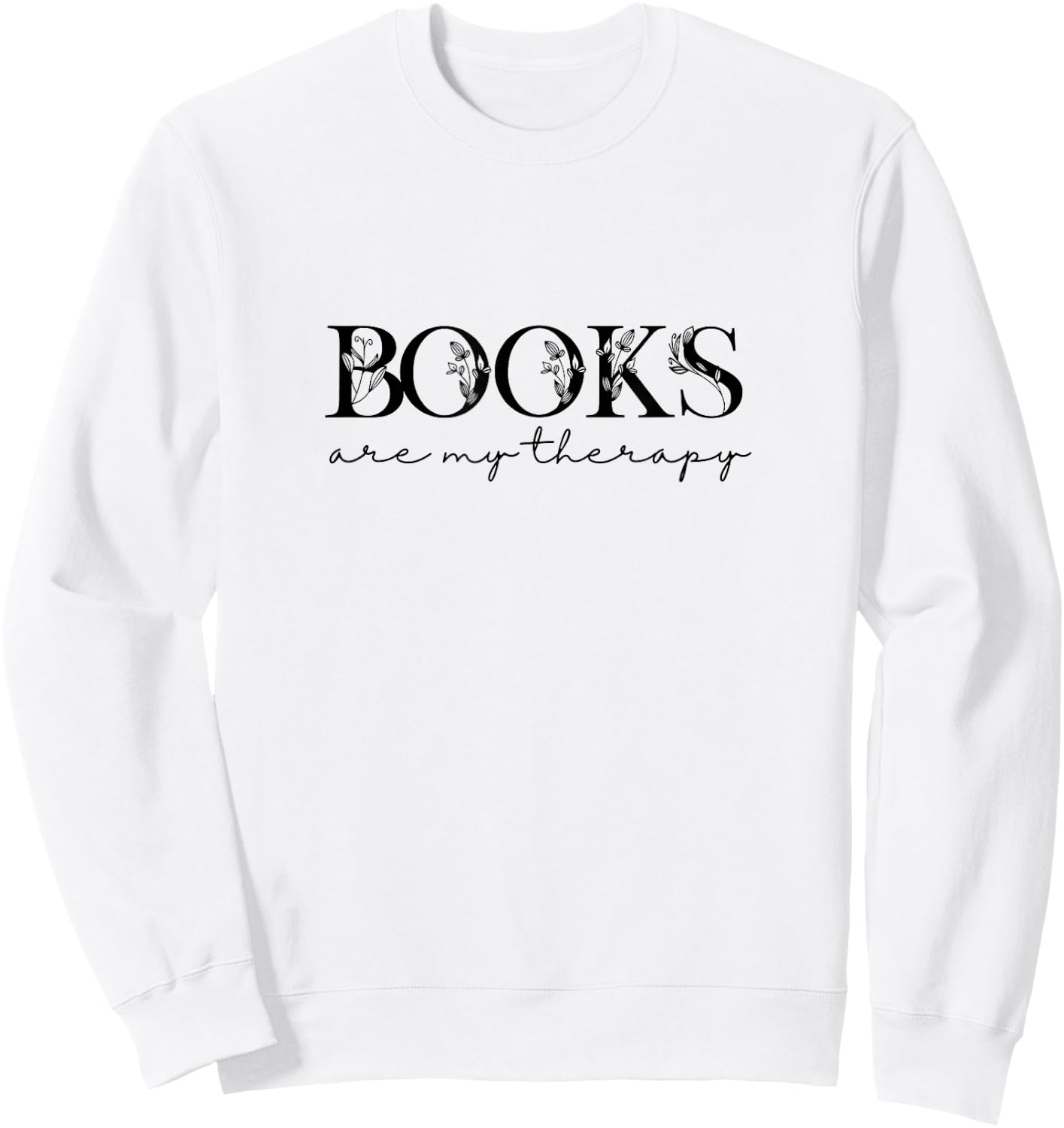 Books Are My Therapy Lover Bookish Librarian Boho Floral Sweatshirt - Sweatshirt | White