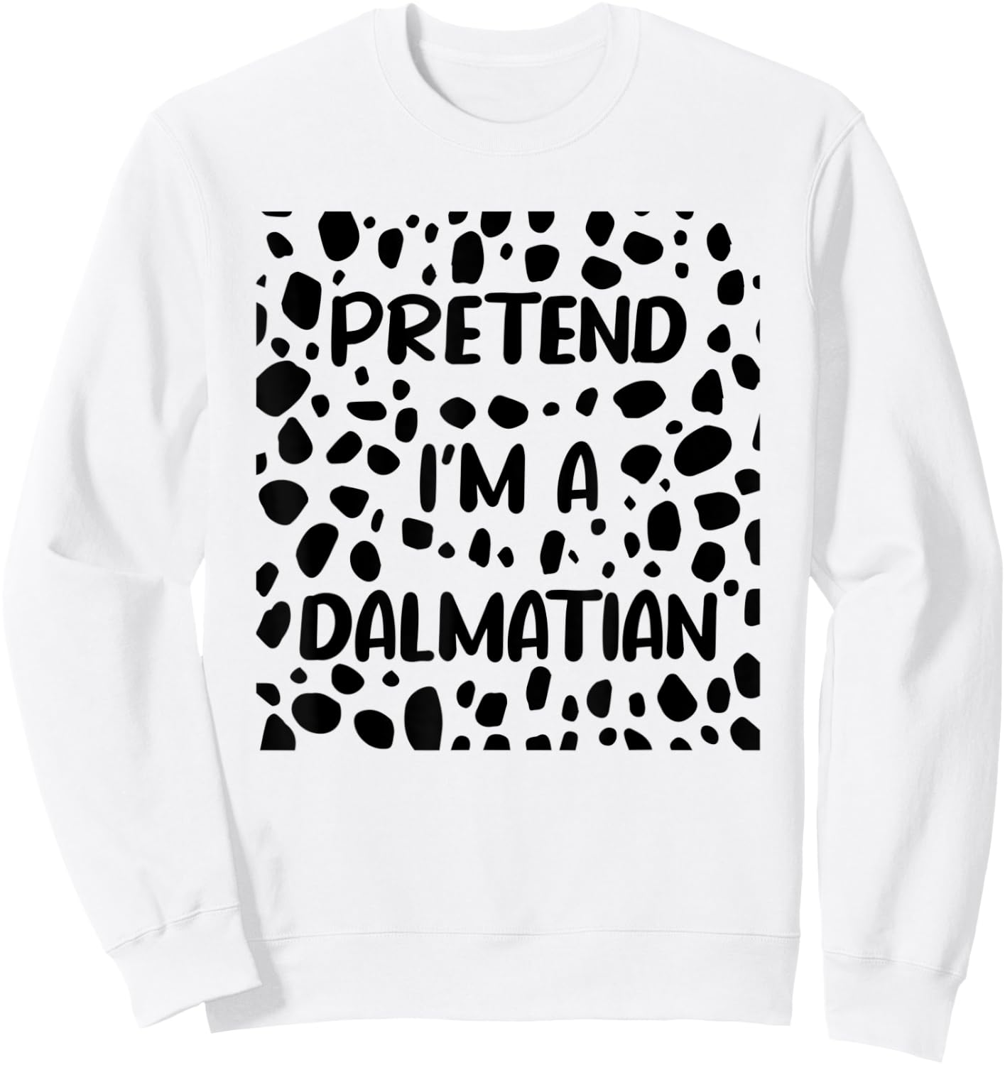 Pretend I'm A Dalmatian Costume funny Halloween Sweatshirt - Sweatshirt | White