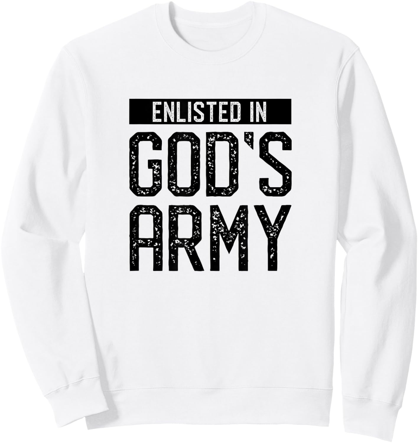 Bible Verse Gifts Enlisted in God's Army Sweatshirt - Sweatshirt | White