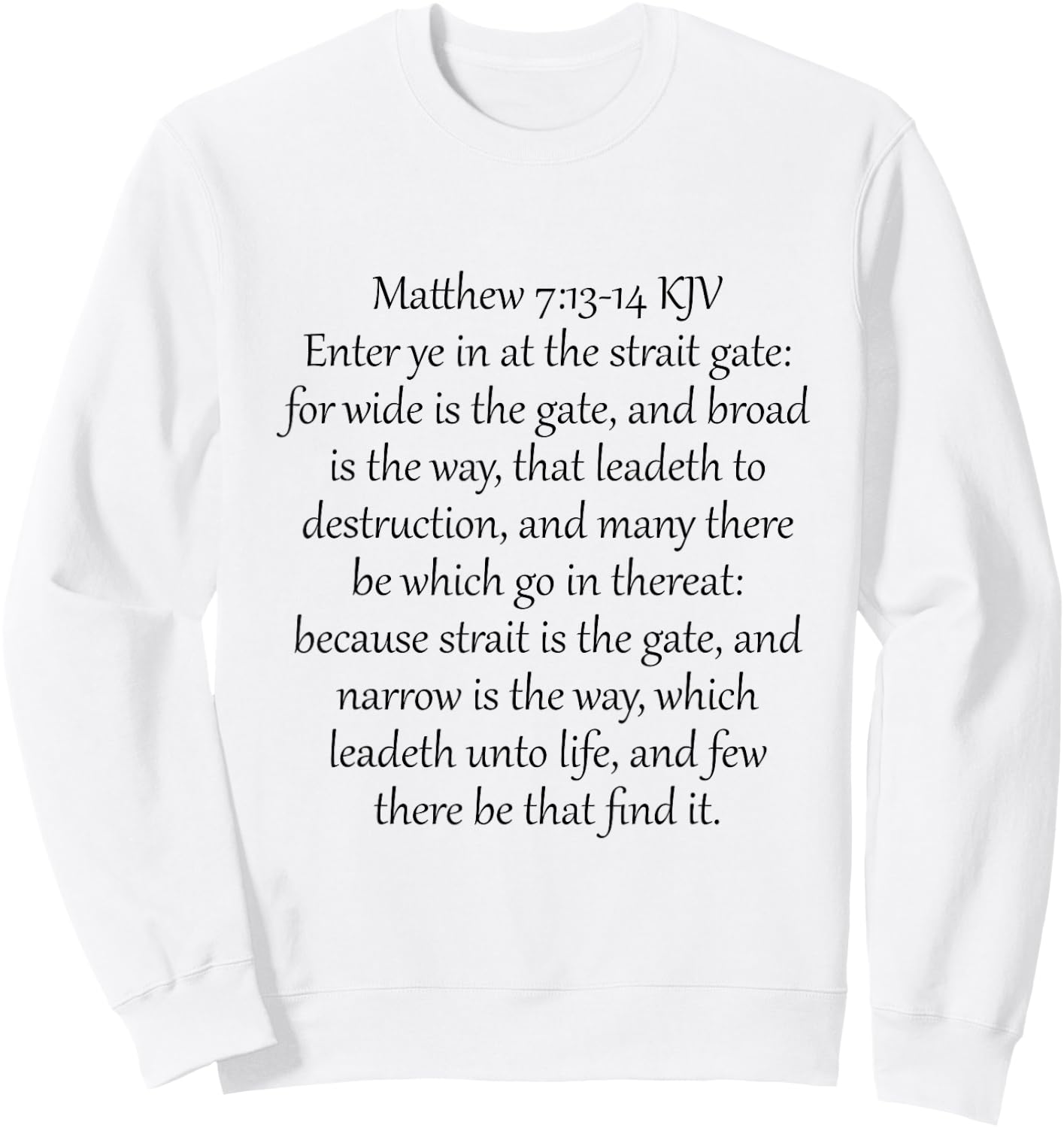 Matthew 7:13-14 KJV Sweatshirt - Sweatshirt | White