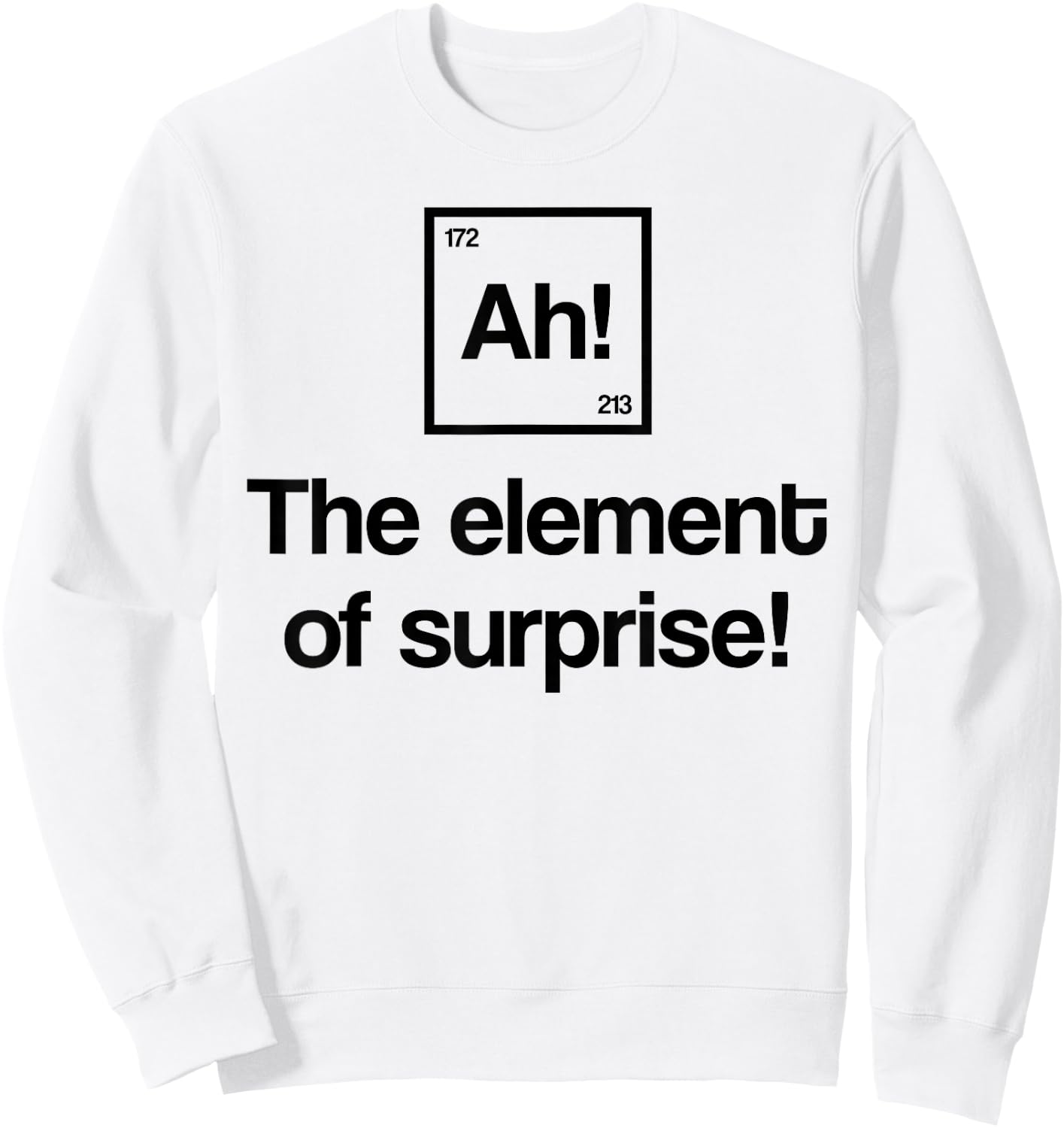 Element of Surprise Ah Periodic Table Nerd Gift Sweatshirt - Sweatshirt | White