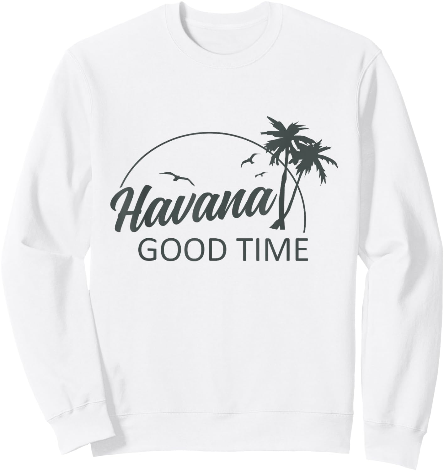 Havana Good Time Funny Island Vacation Pun Travel Retro Sweatshirt - Sweatshirt | White