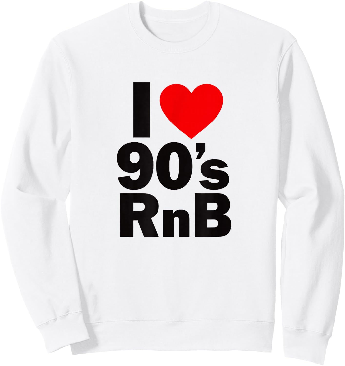 I Love 90's R&B Shirt - Old Skool Rnb Lovers Sweatshirt - Sweatshirt | White