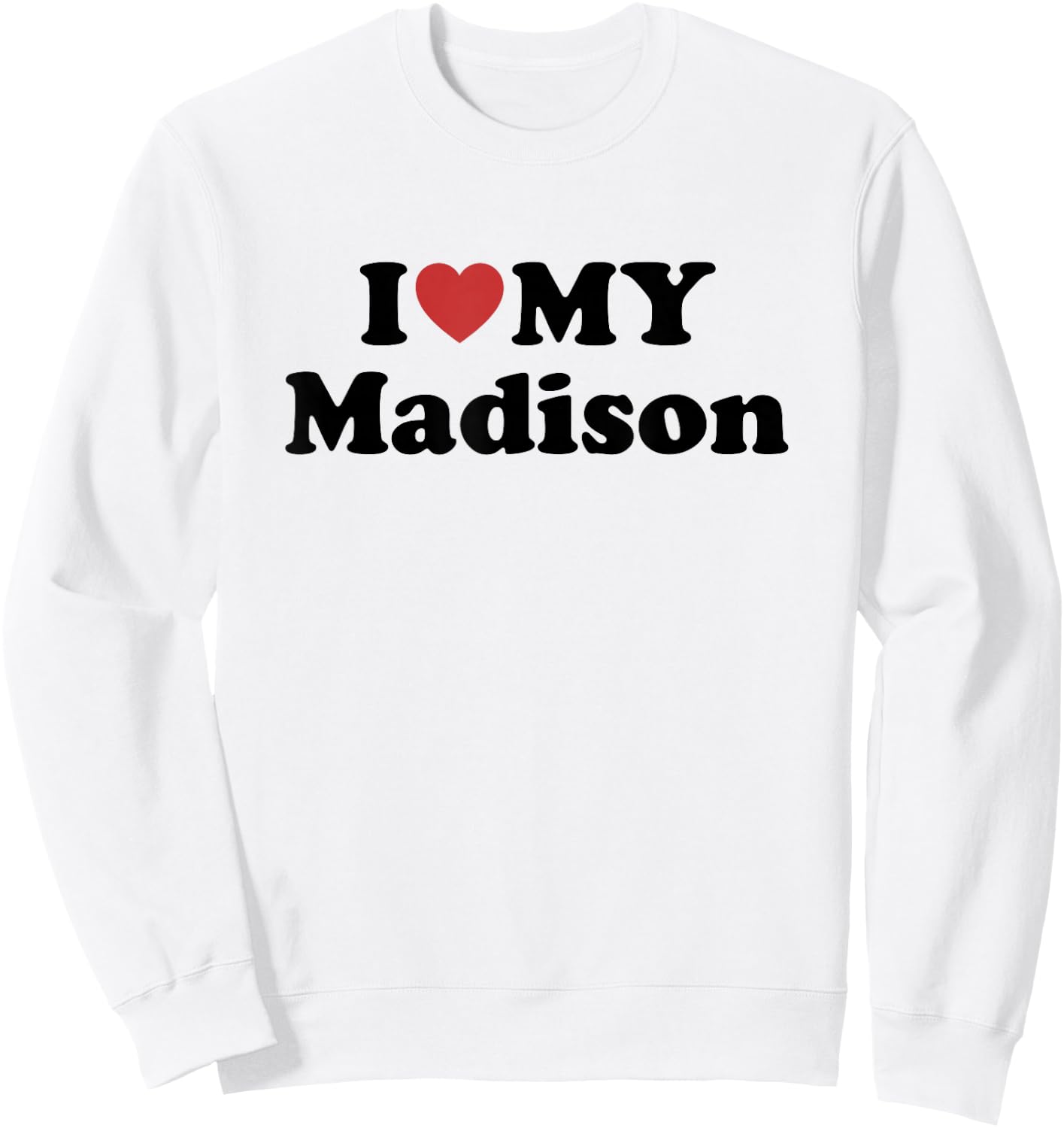 I Love My Madison First Name Matching Couple Outfit Sweatshirt - Sweatshirt | White