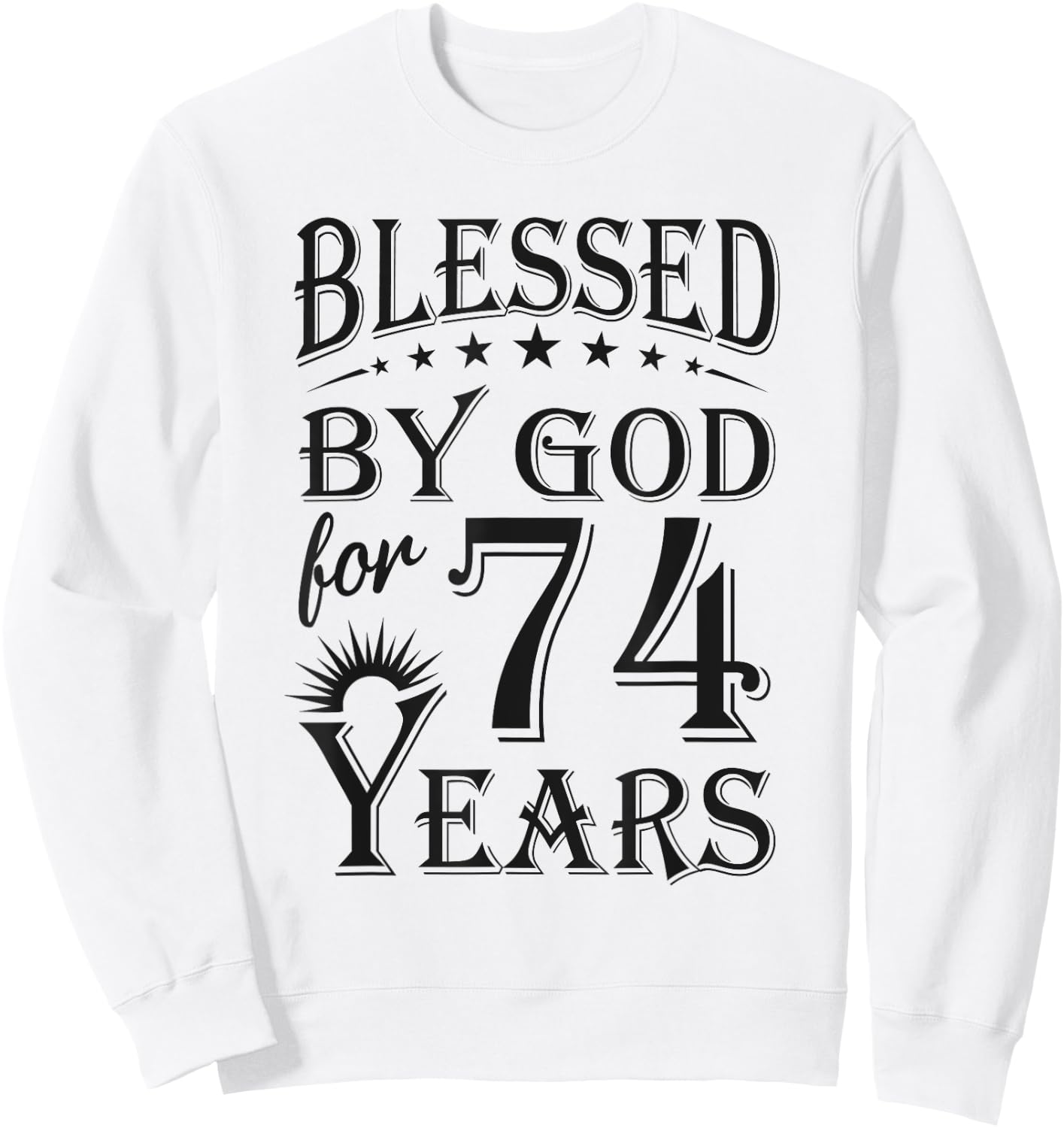 Vintage Blessed by God for 74 years Happy 74th Birthday Sweatshirt - Sweatshirt | White