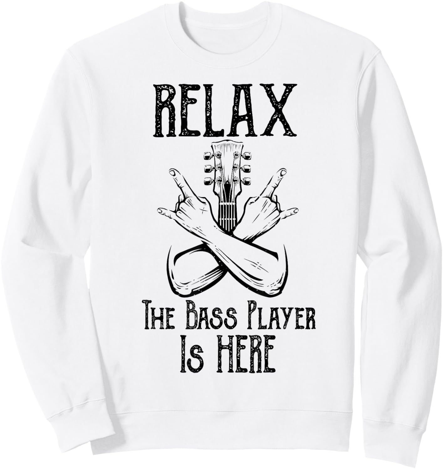 Relax The Bass Player Is Here Gifts Bassist Guitarist Guitar Sweatshirt - Sweatshirt | White