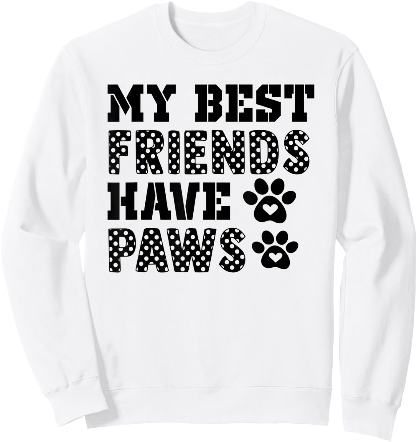My Best friends have paws Dog/Pet lover Dog Owner Lover Gift Women Kids Sweatshirt - Sweatshirt | White