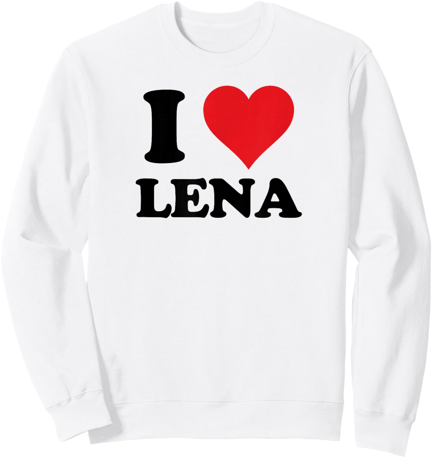 I Heart Lena First Name I Love Personalized Stuff Sweatshirt - Sweatshirt | White