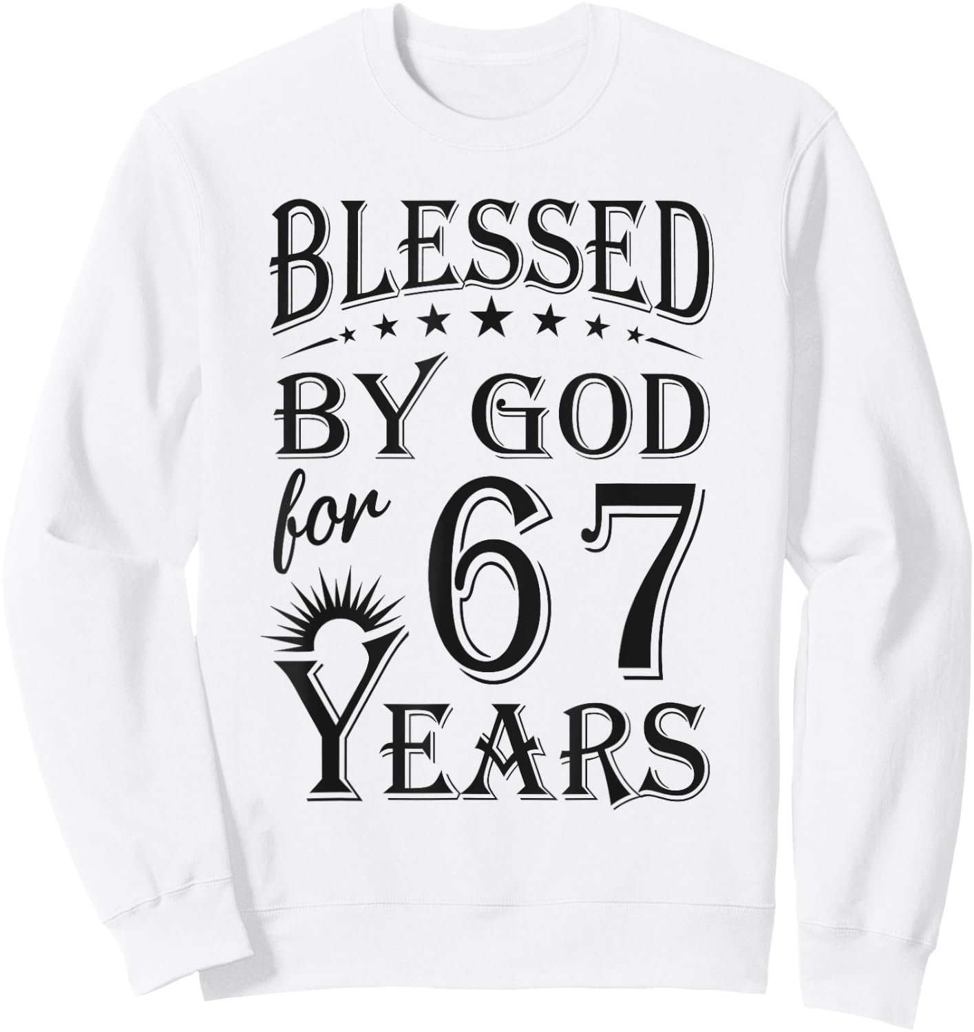 Vintage Blessed by God for 67 years Happy 67th Birthday Sweatshirt - Sweatshirt | White