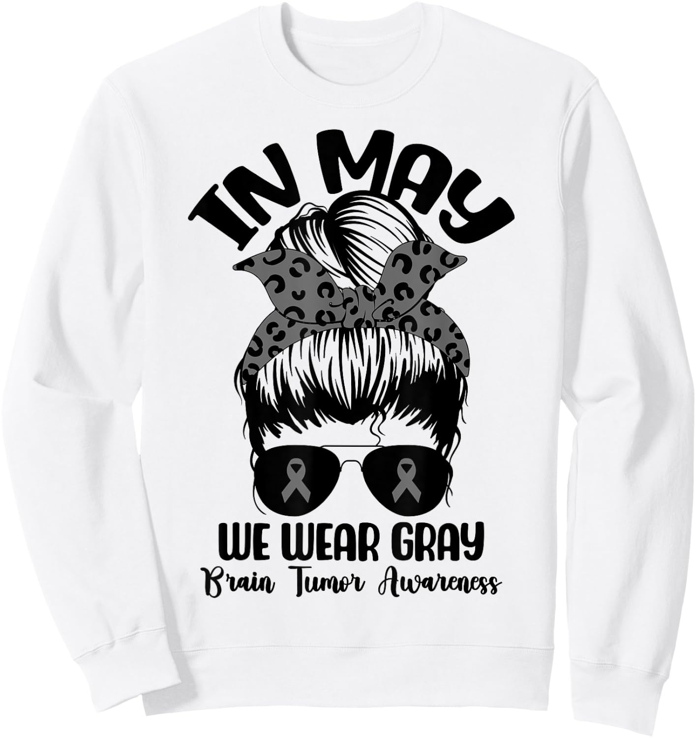 Messy Bun In May We Wear Gray for Brain Tumor Awareness Sweatshirt - Sweatshirt | White