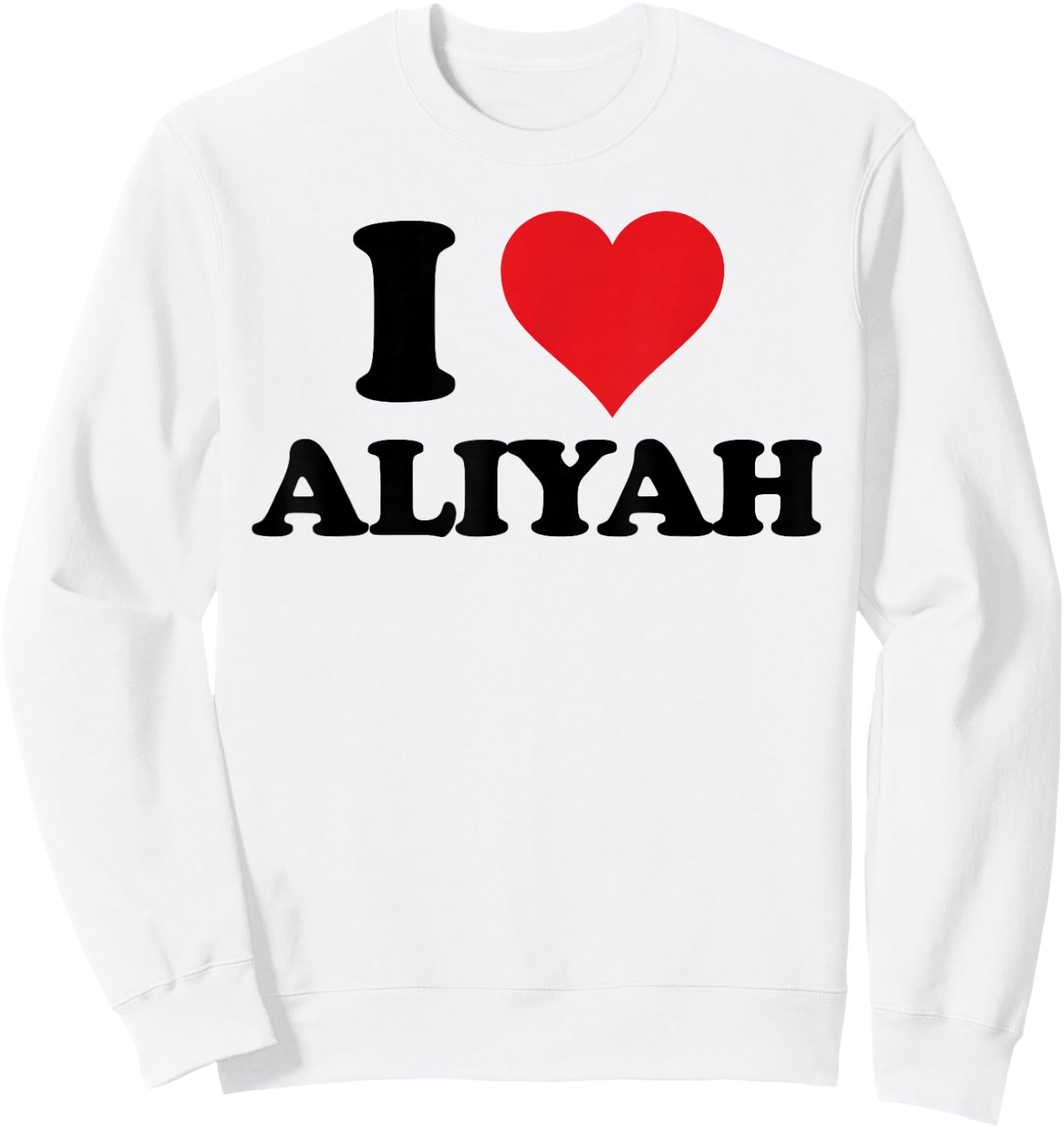 I Heart Aliyah First Name I Love Personalized Stuff Sweatshirt - Sweatshirt | White