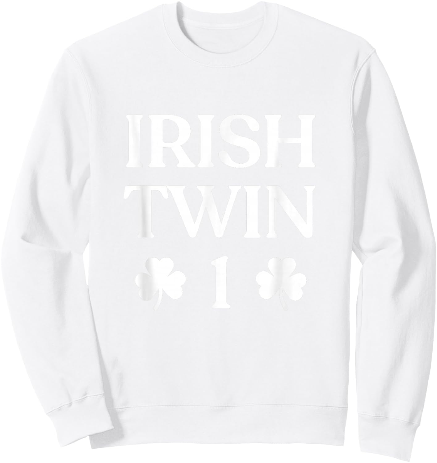 Irish Twin 1 Funny St Patricks Day Women Men Kids Twins Sweatshirt - Sweatshirt | White