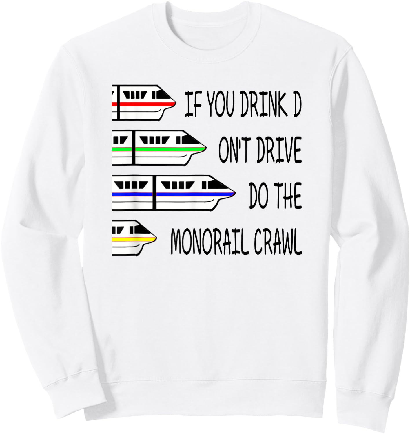 If You Drink Don't Drive Do The Monorail Crawl Sweatshirt - Sweatshirt | White