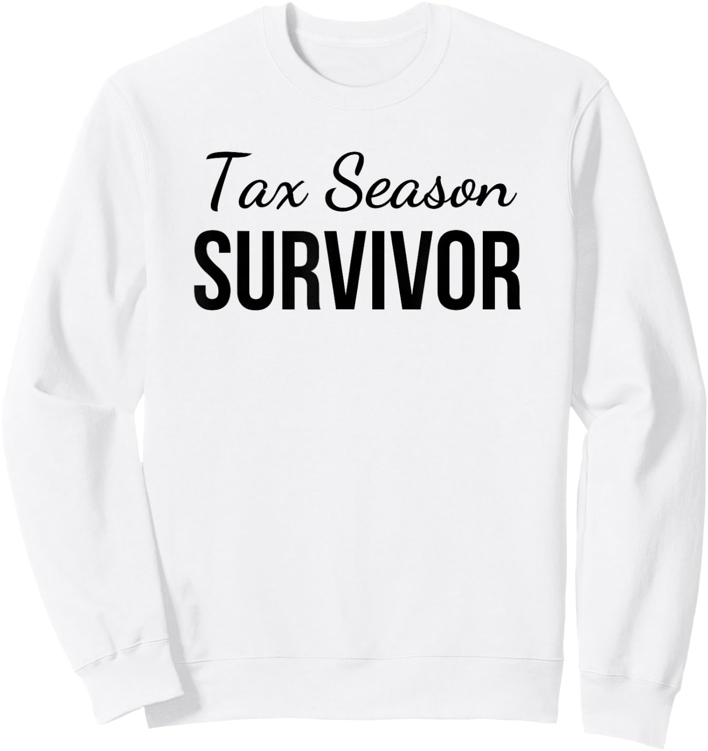 Tax season survivor funny accounting cute tax CPA joke Sweatshirt - Sweatshirt | White