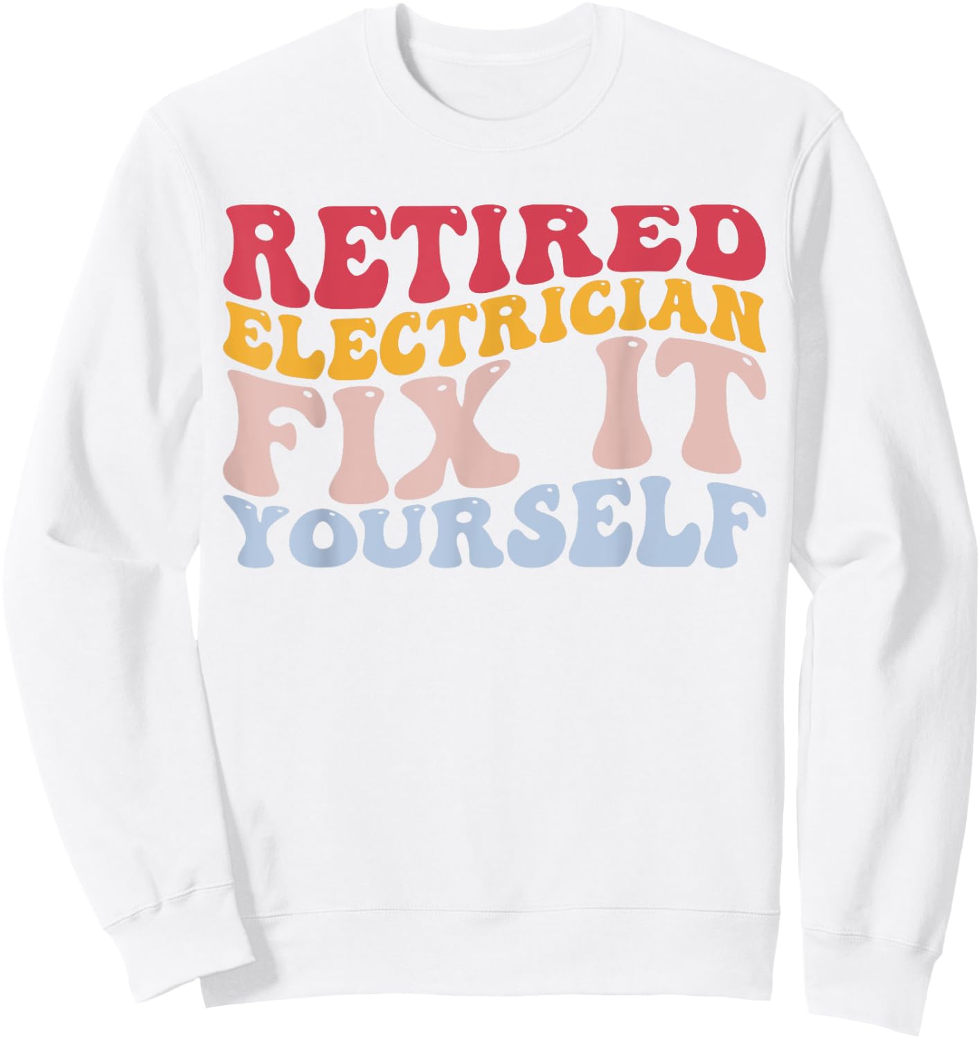 Retired Electrician Fix It Yourself Funny Lineman Sweatshirt - Sweatshirt | White