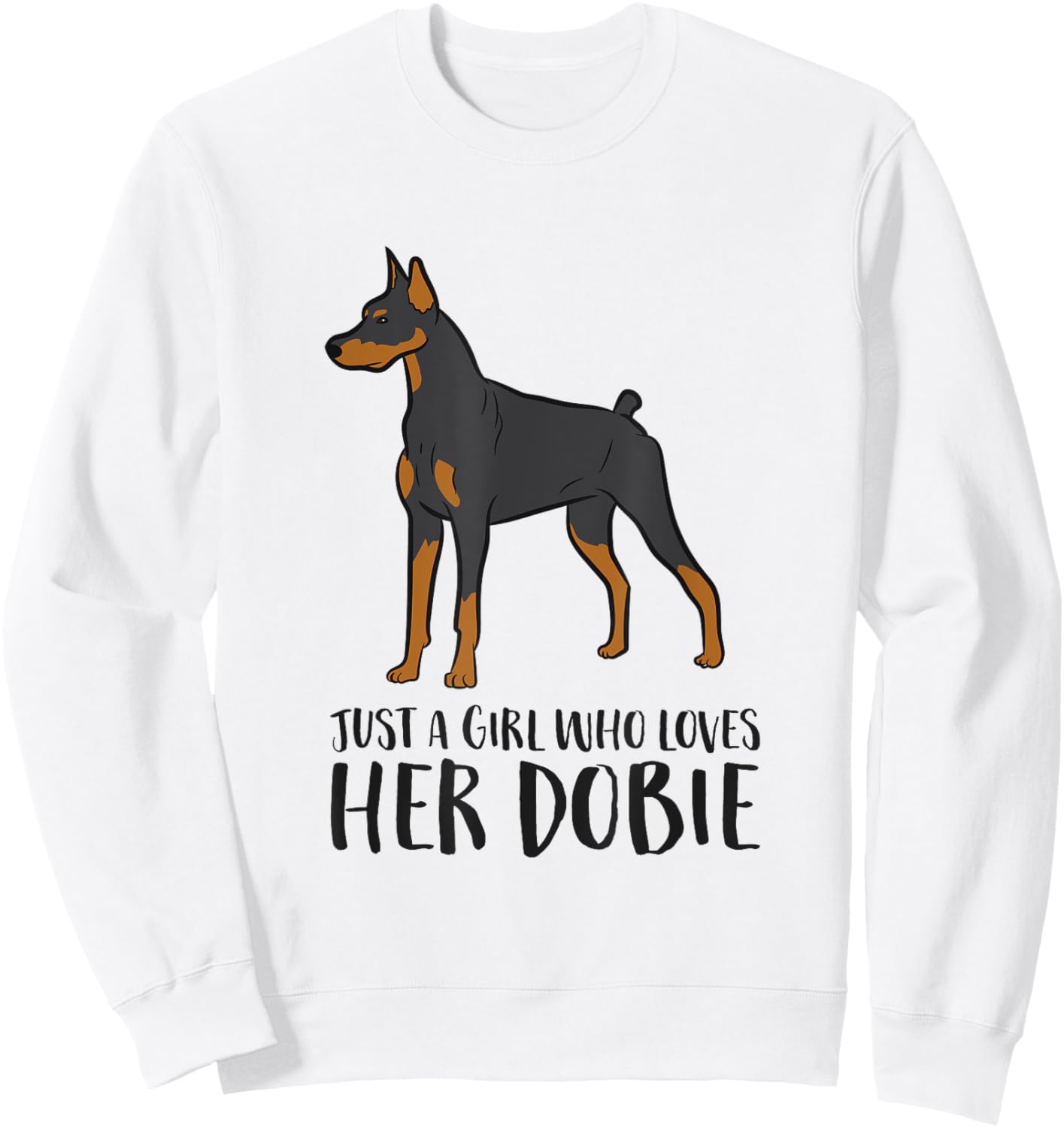 Just a Girl Who Loves Her Dobie Doberman Pincher Dog Sweatshirt - Sweatshirt | White