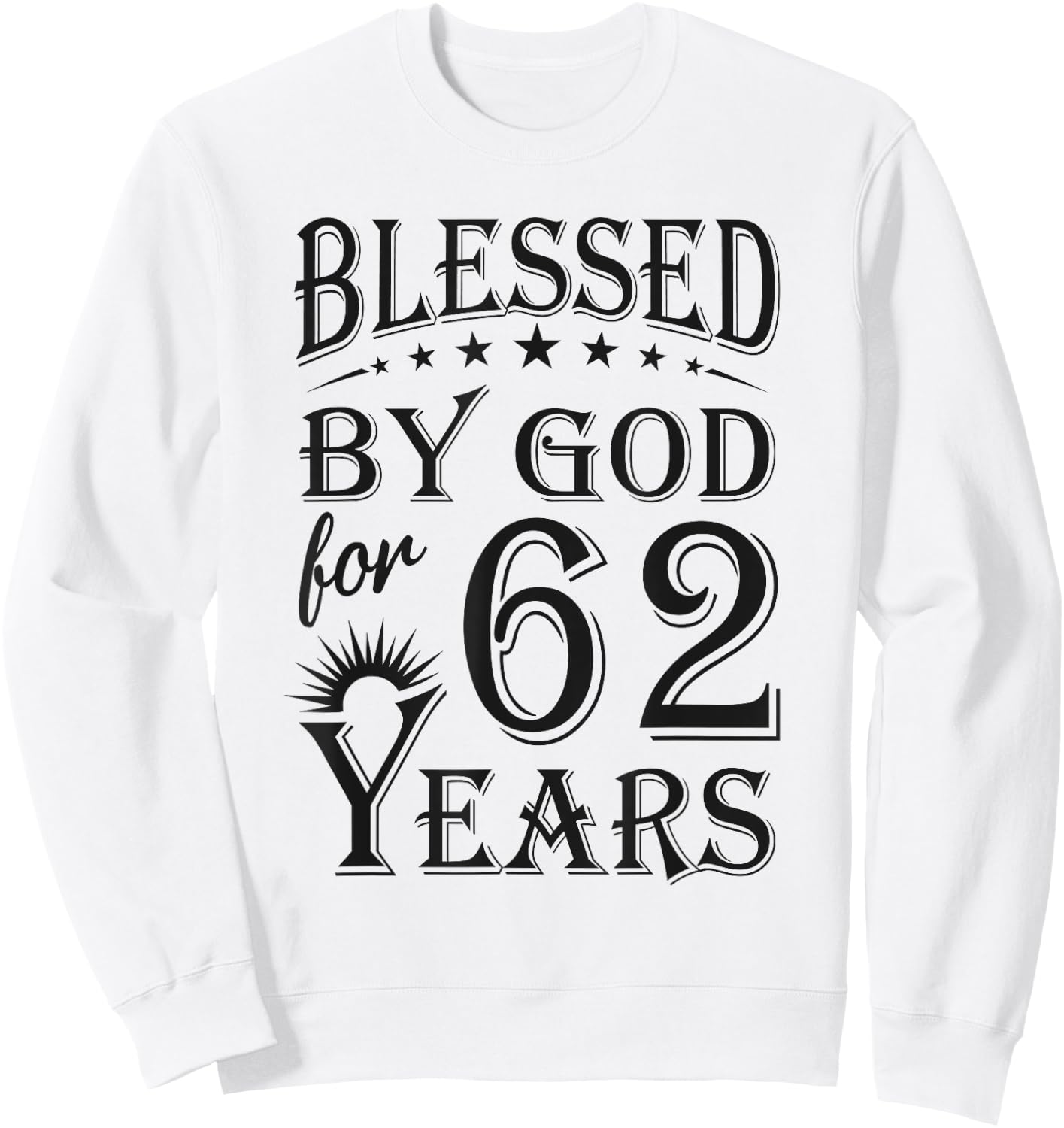 Vintage Blessed by God for 62 years Happy 62nd Birthday Sweatshirt - Sweatshirt | White
