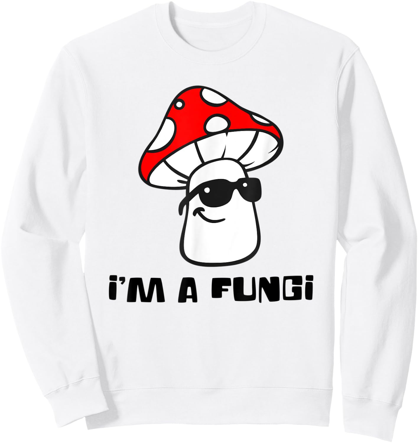 Cute I'm a FUNGI - Funny Mushroom Sweatshirt - Sweatshirt | White