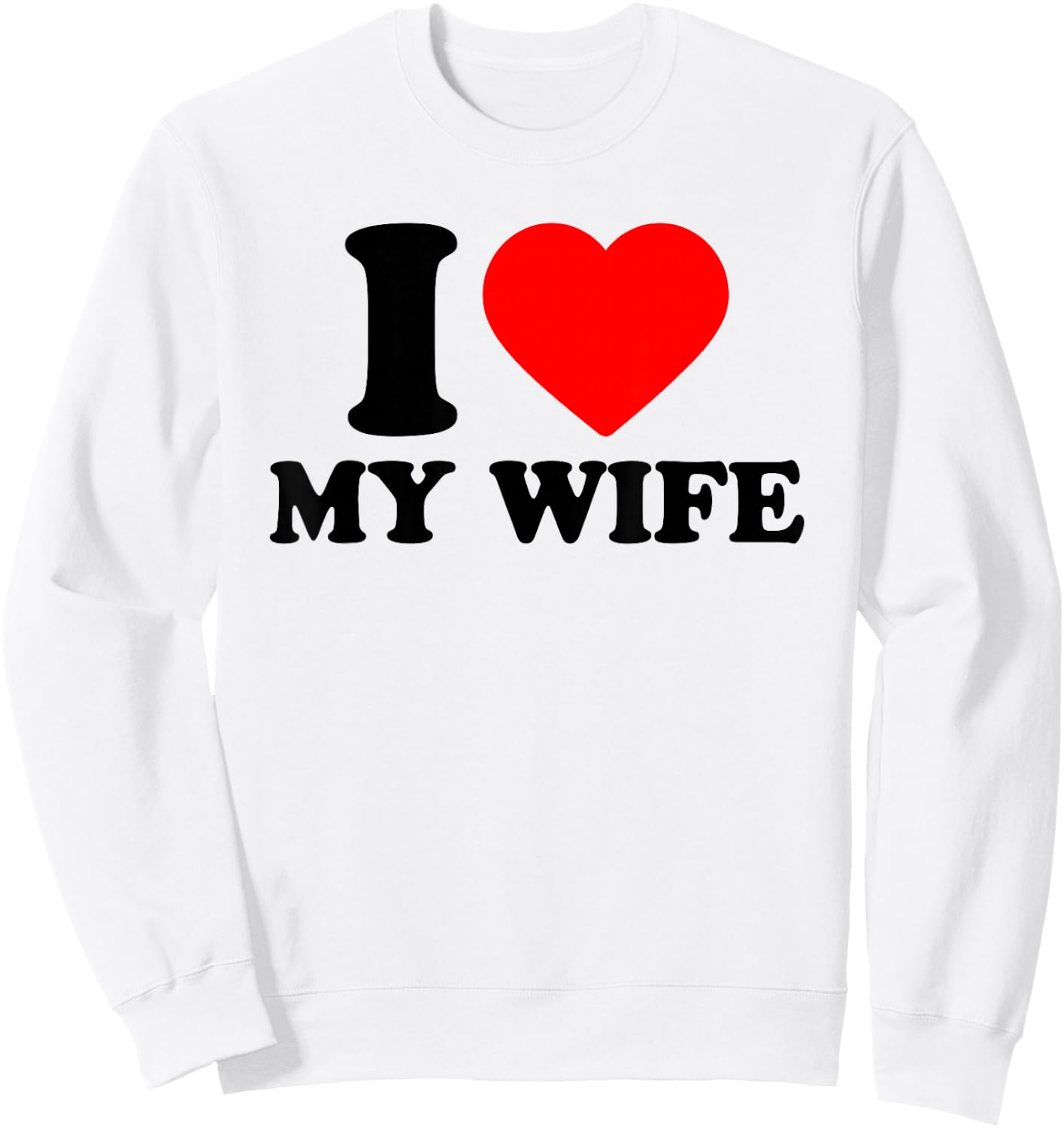 I Love My Wife, I Heart My Wife Sweatshirt - Sweatshirt | White