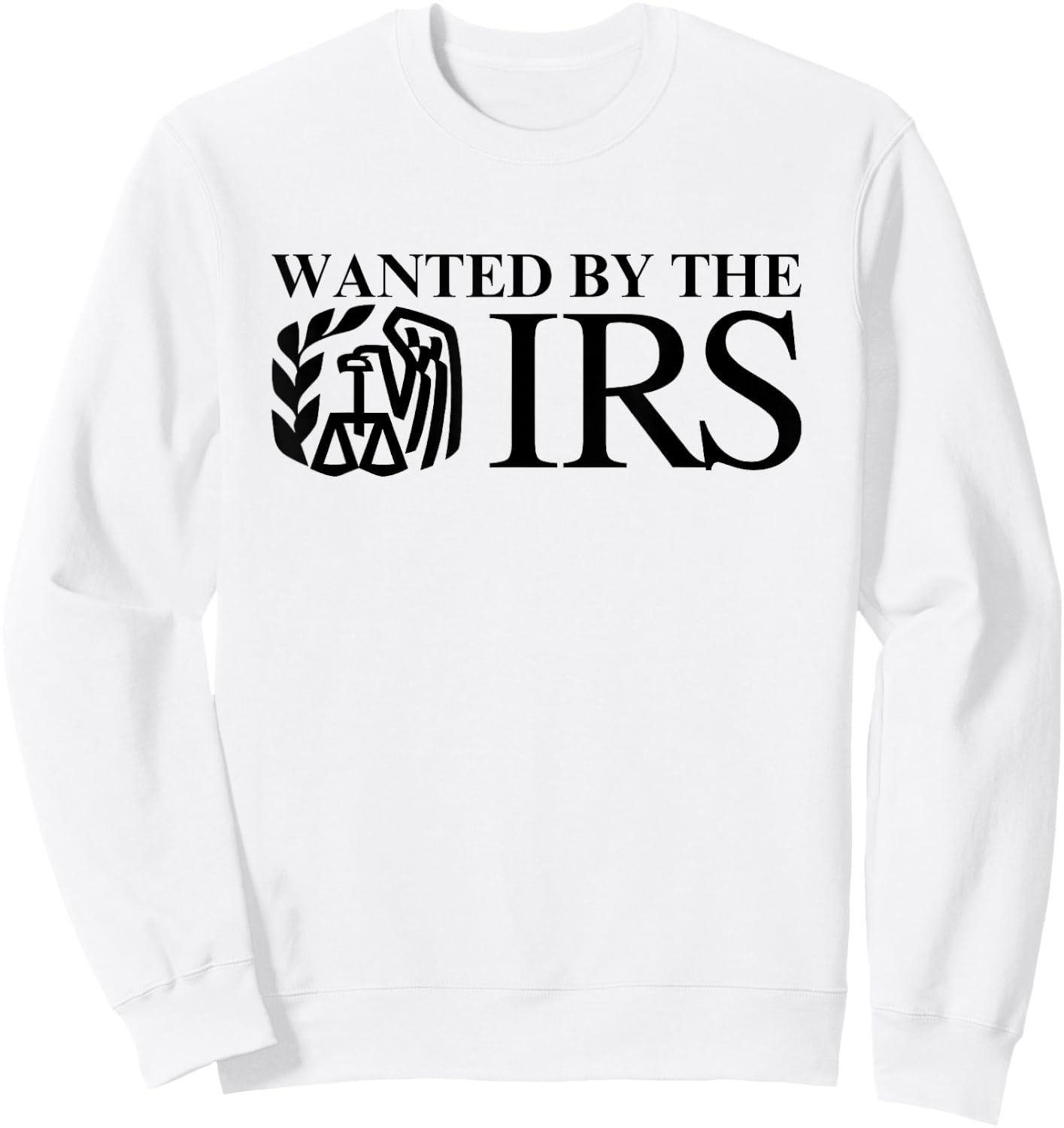 Wanted By The IRS Y2K Satire Accountant Finance Novelty Meme Sweatshirt - Sweatshirt | White
