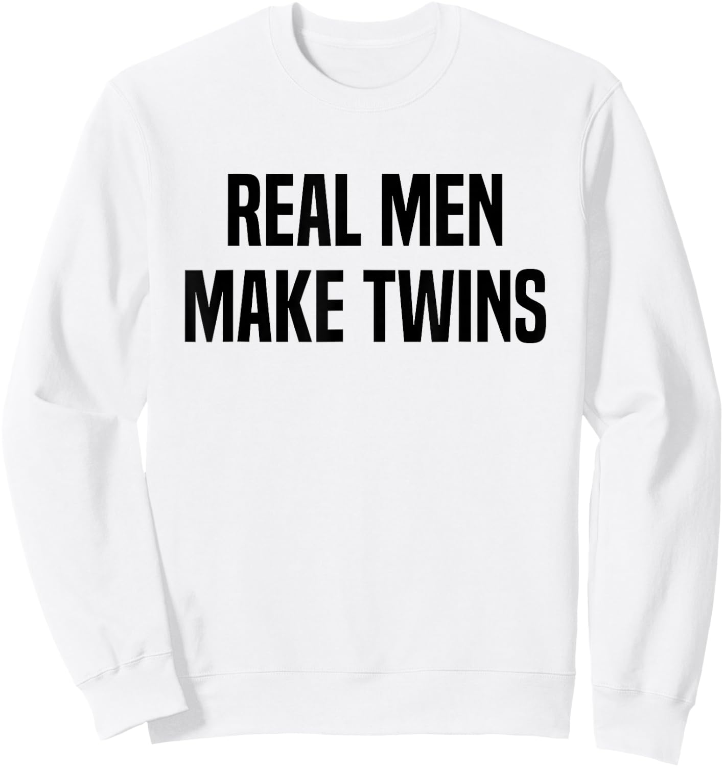 Real Men Make Twins Sweatshirt - Sweatshirt | White