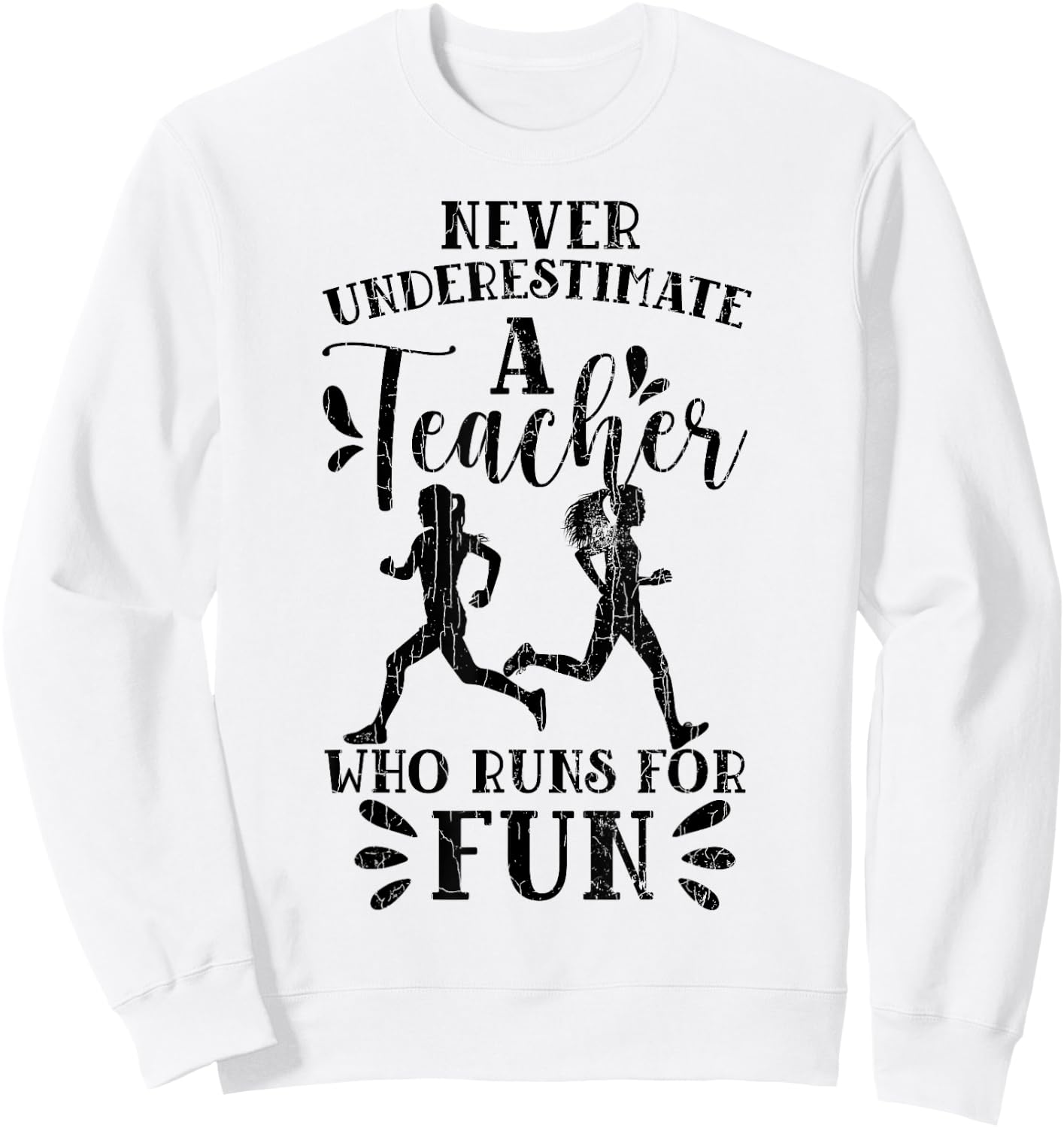 Teacher Who Runs For Fun Marathon Running Runner Graphic Sweatshirt - Sweatshirt | White