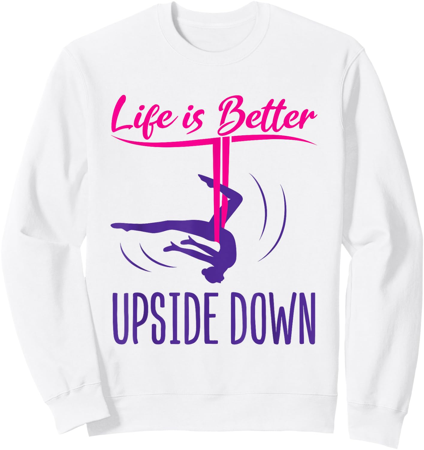 Aerial Yoga Saying Life Is Better Upside Down Silks Hammock Sweatshirt - Sweatshirt | White
