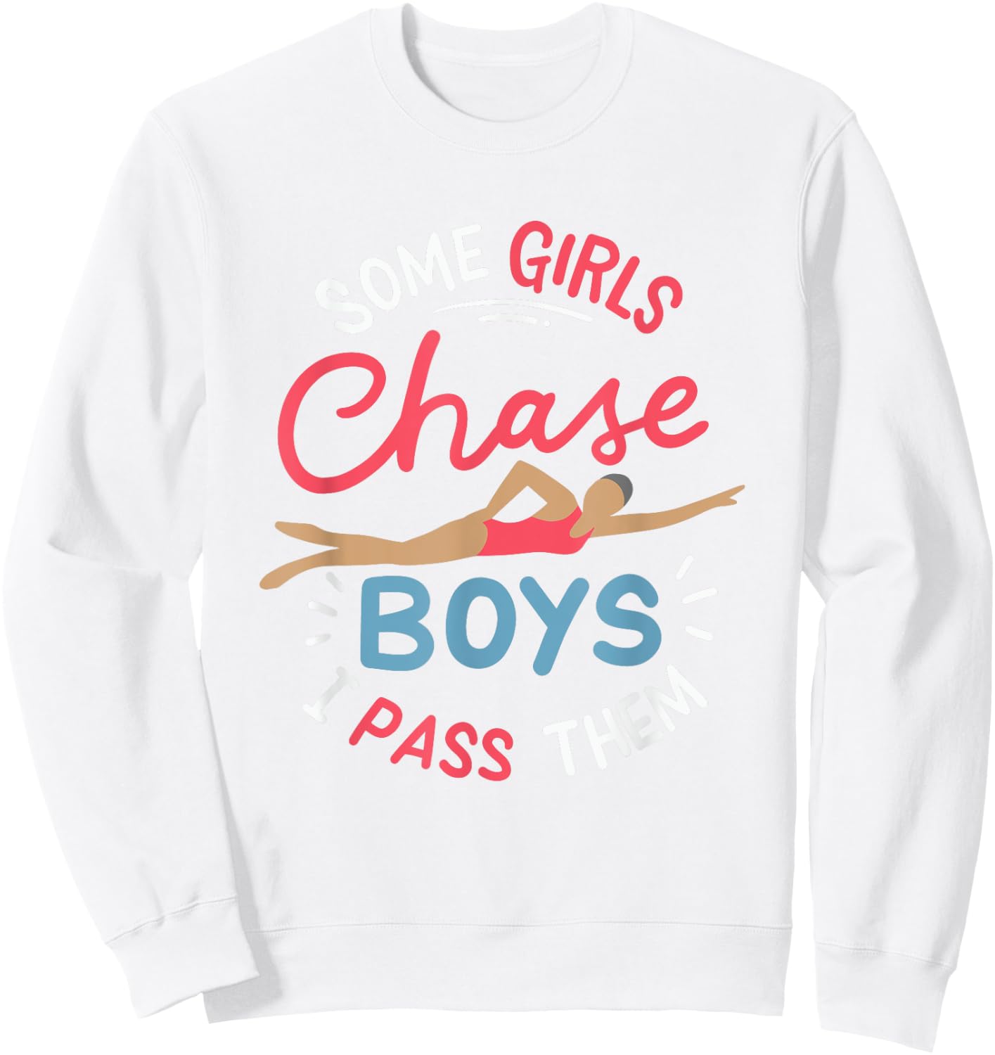 Some Girls Chase Boys I Pass Them Swimming Sweatshirt - Sweatshirt | White