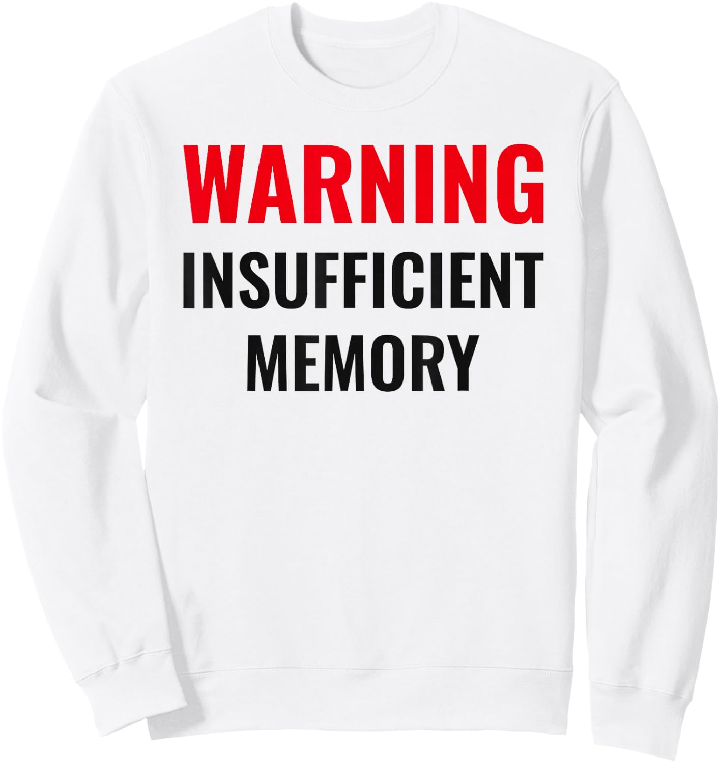 Warning Insufficient Memory - Techie humor - Computer nerds Sweatshirt - Sweatshirt | White