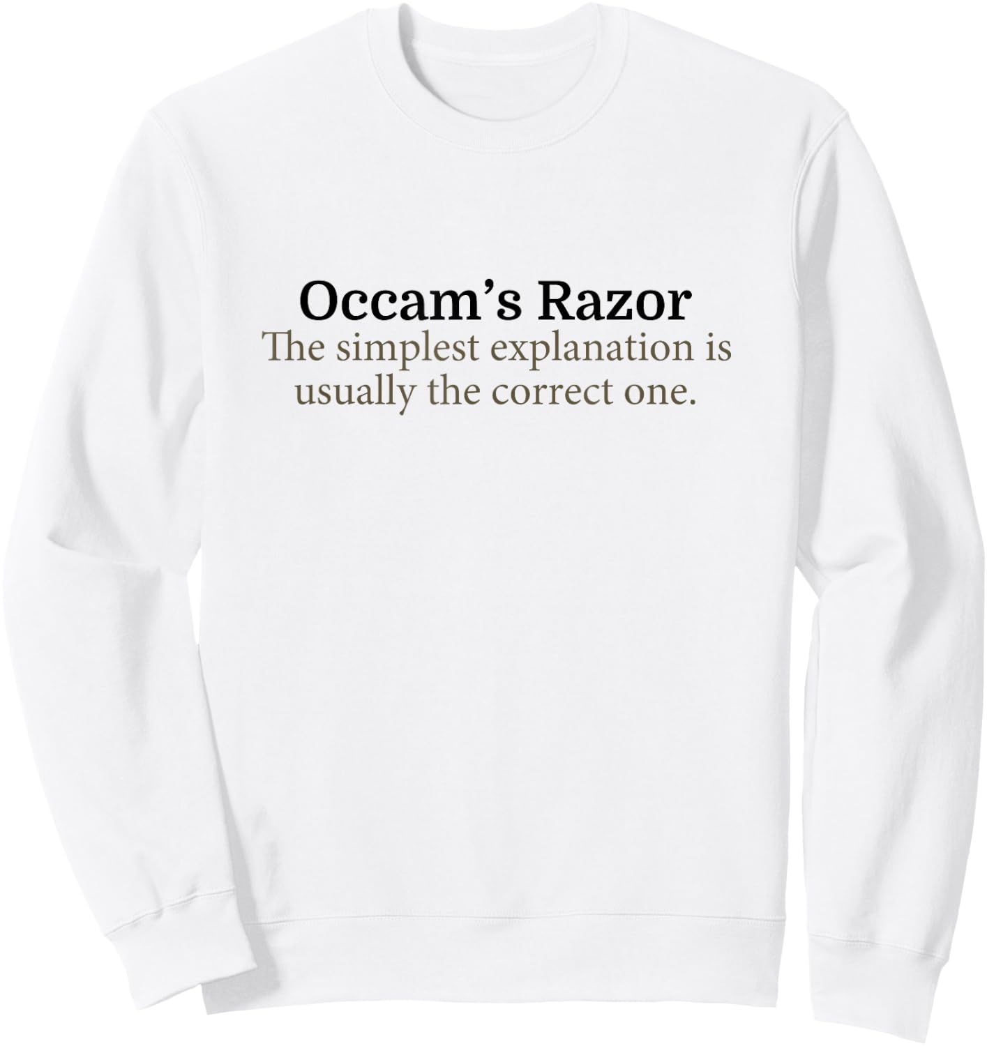 Occam's Razor Scientific Principle - Scientist Gift Sweatshirt - Sweatshirt | White