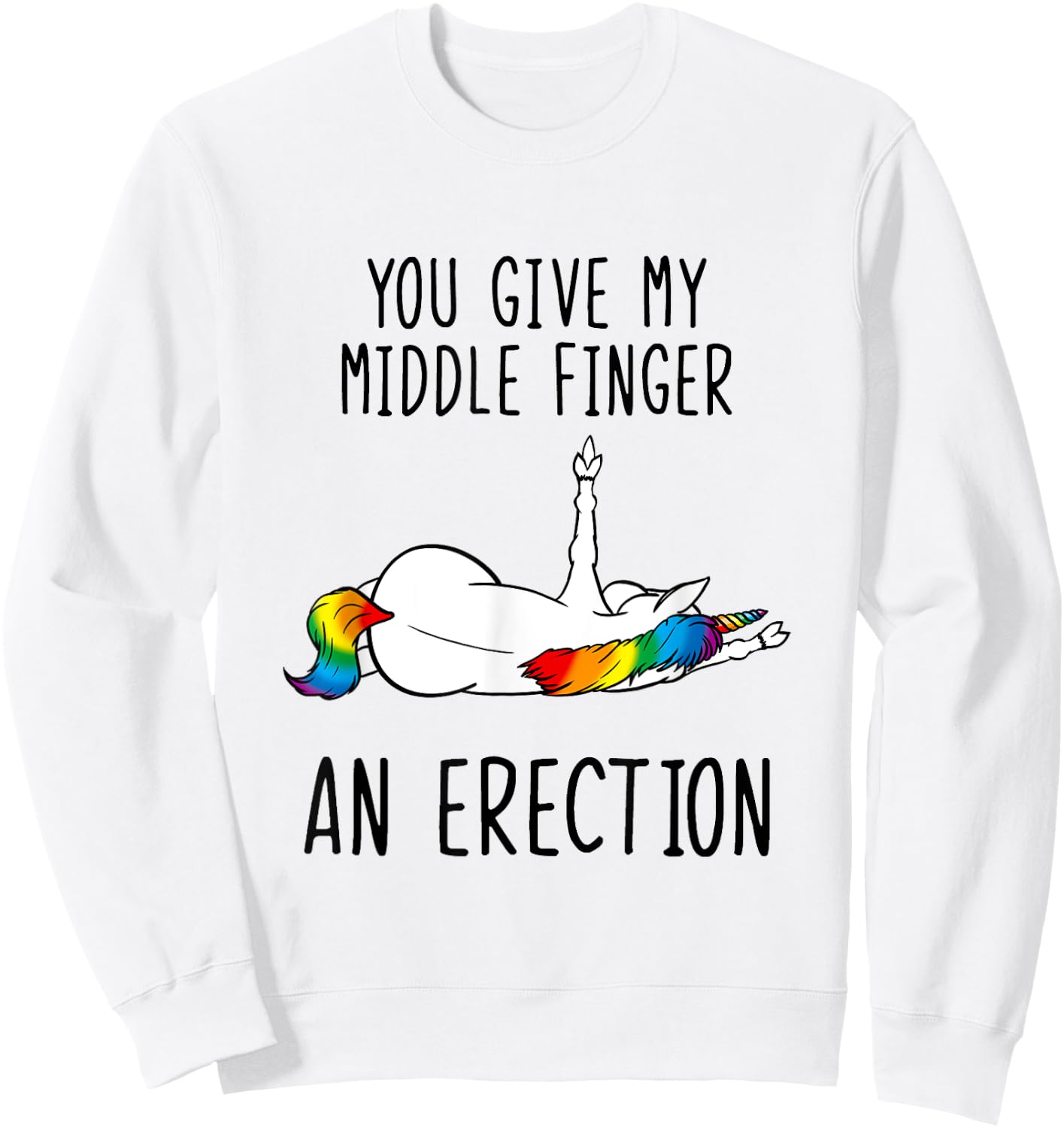 Unicorn You Give My Middle Finger An Erection Sweatshirt - Sweatshirt | White