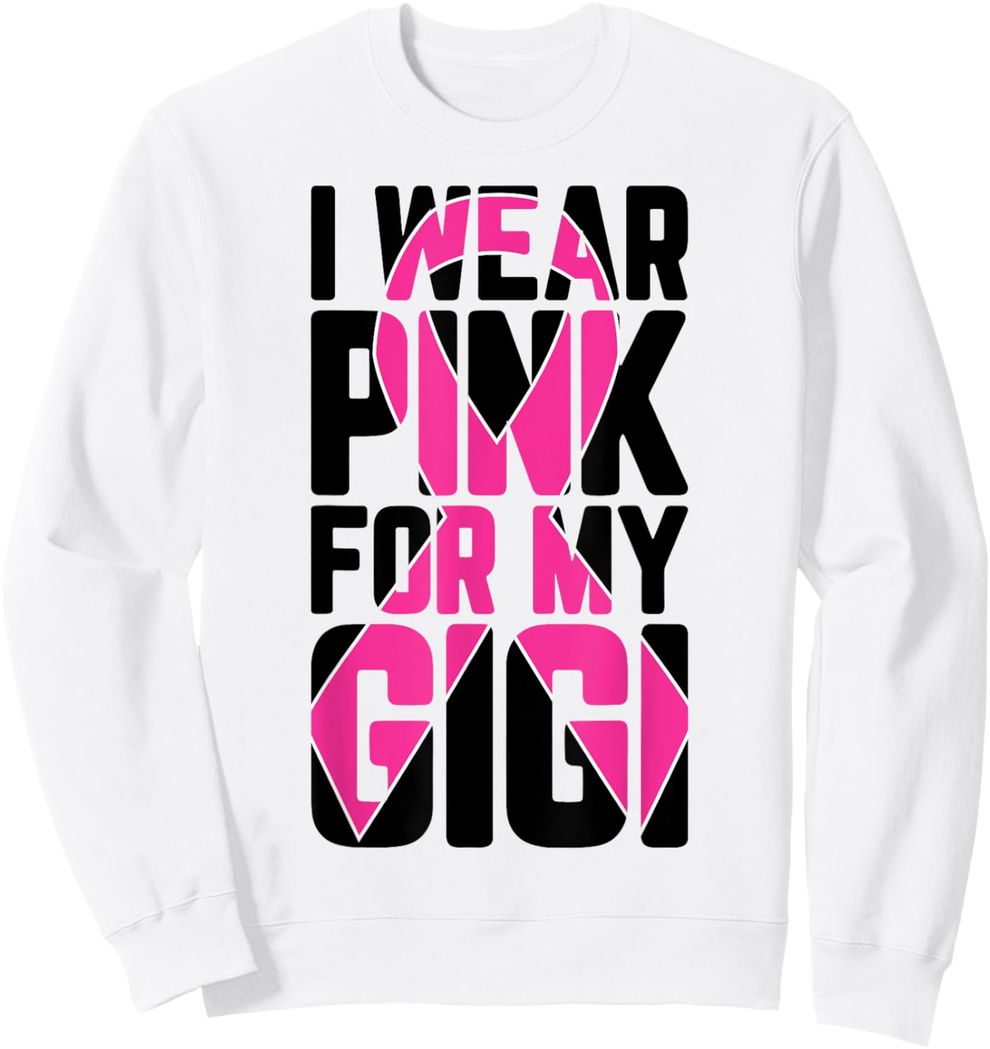 I Wear Pink For My Gigi Breast Cancer Awareness Supporter Sweatshirt - Sweatshirt | White