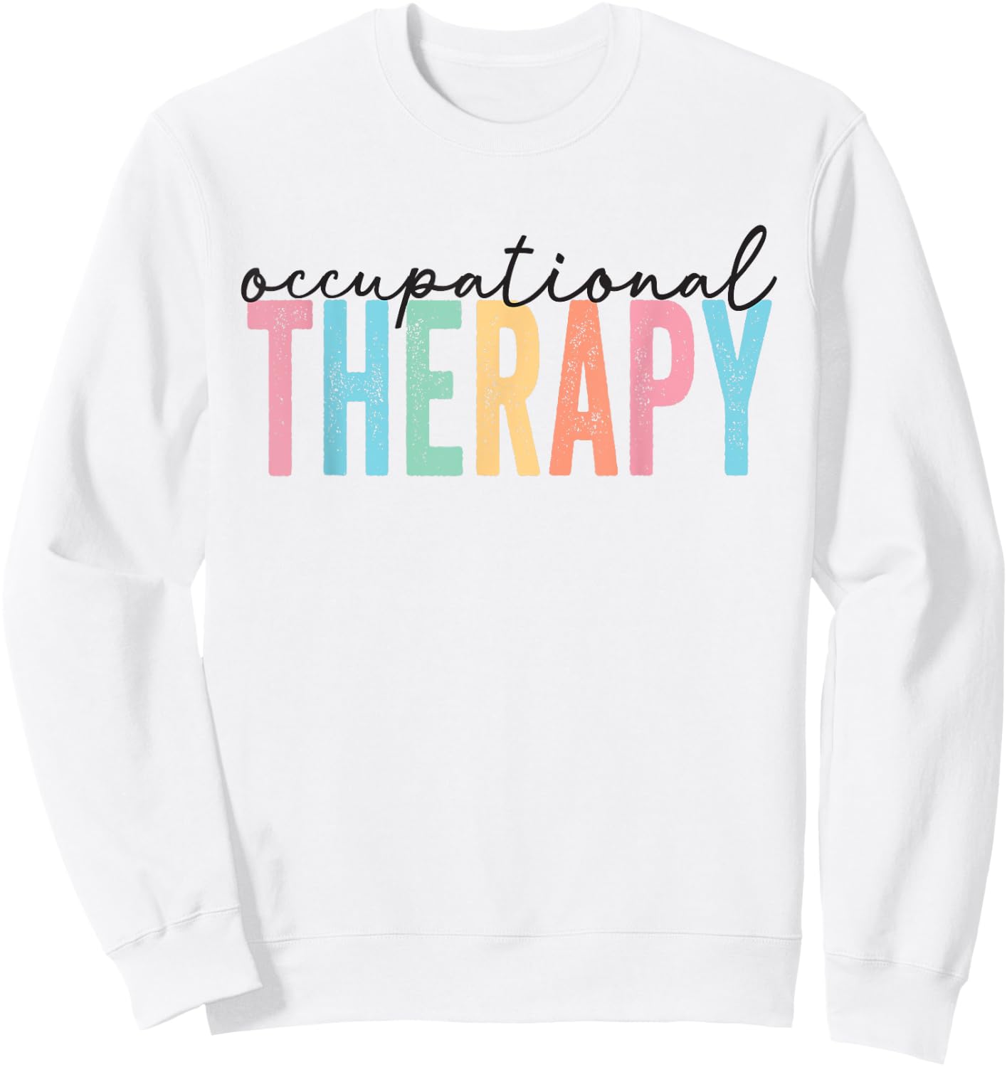 Occupational Therapy -OT Therapist OT Month design idea Sweatshirt - Sweatshirt | White
