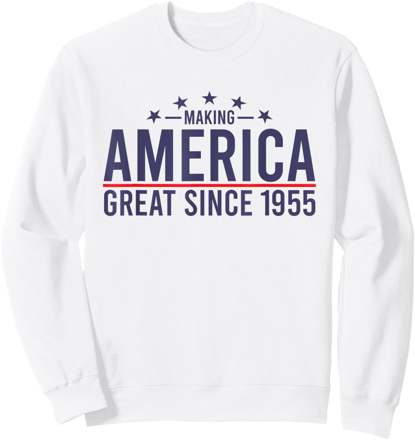Funny Making America Great Since 1955 Design, 67th Birthday Sweatshirt - Sweatshirt | White