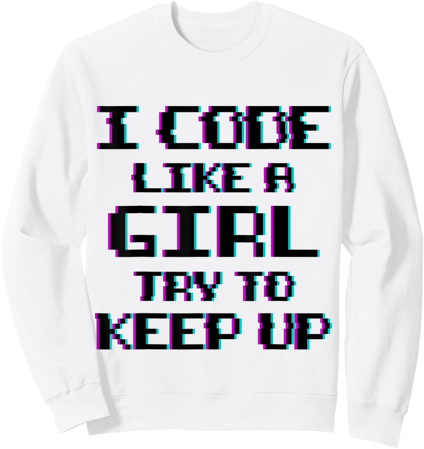 I Code Like A Girl Funny Computer Coding Sweatshirt - Sweatshirt | White